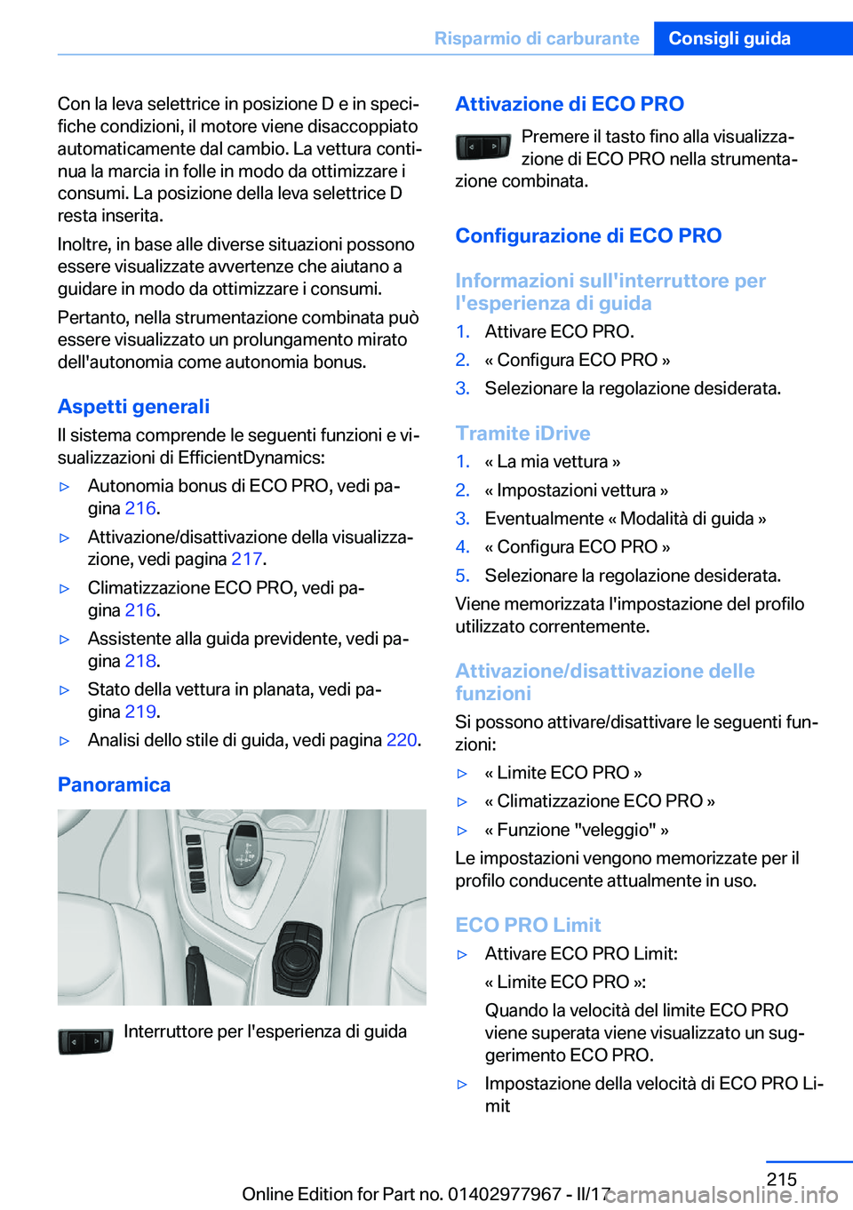 BMW 3 SERIES 2017  Libretti Di Uso E manutenzione (in Italian) �C�o�n� �l�a� �l�e�v�a� �s�e�l�e�t�t�r�i�c�e� �i�n� �p�o�s�i�z�i�o�n�e� �D� �e� �i�n� �s�p�e�c�iª�f�i�c�h�e� �c�o�n�d�i�z�i�o�n�i�,� �i�l� �m�o�t�o�r�e� �v�i�e�n�e� �d�i�s�a�c�c�o�p�p�i�a�t�o
�a�u�t
