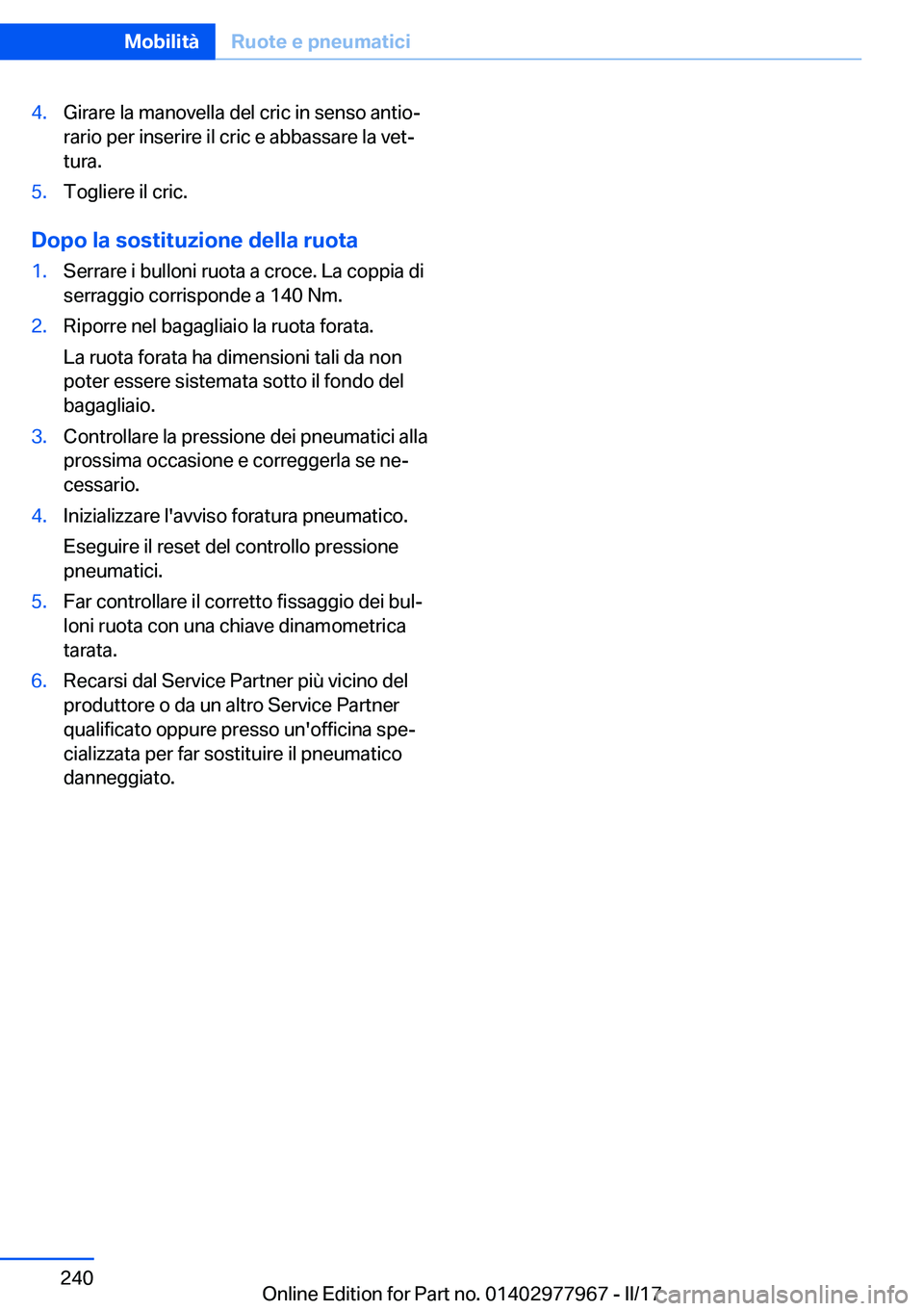 BMW 3 SERIES 2017  Libretti Di Uso E manutenzione (in Italian) �4�.�G�i�r�a�r�e� �l�a� �m�a�n�o�v�e�l�l�a� �d�e�l� �c�r�i�c� �i�n� �s�e�n�s�o� �a�n�t�i�oª
�r�a�r�i�o� �p�e�r� �i�n�s�e�r�i�r�e� �i�l� �c�r�i�c� �e� �a�b�b�a�s�s�a�r�e� �l�a� �v�e�tª
�t�u�r�a�.�5