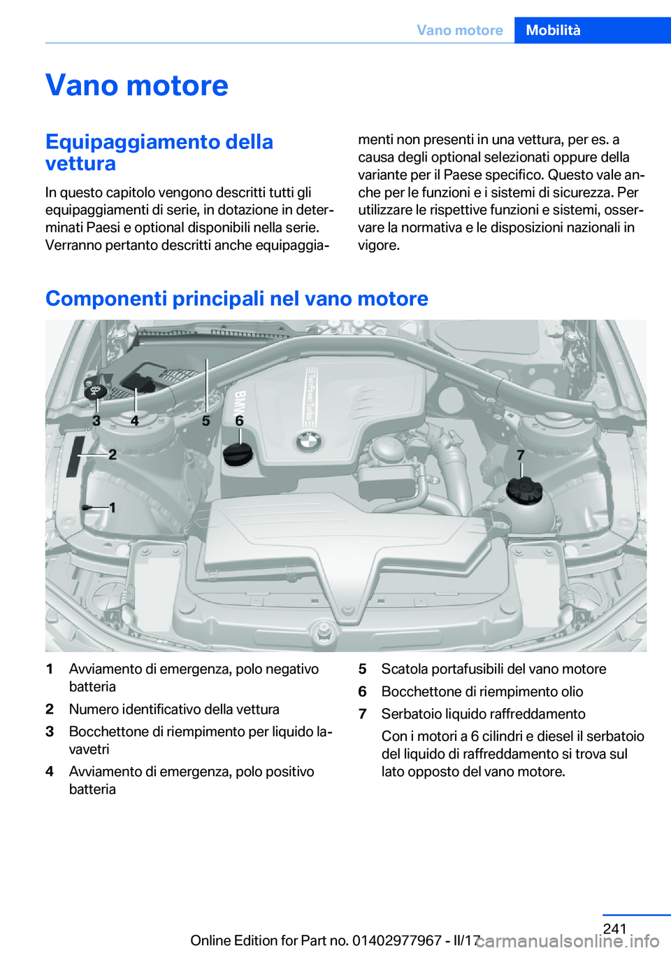 BMW 3 SERIES 2017  Libretti Di Uso E manutenzione (in Italian) �V�a�n�o��m�o�t�o�r�e�E�q�u�i�p�a�g�g�i�a�m�e�n�t�o��d�e�l�l�a
�v�e�t�t�u�r�a
�I�n� �q�u�e�s�t�o� �c�a�p�i�t�o�l�o� �v�e�n�g�o�n�o� �d�e�s�c�r�i�t�t�i� �t�u�t�t�i� �g�l�i
�e�q�u�i�p�a�g�g�i�a�m�e�n�