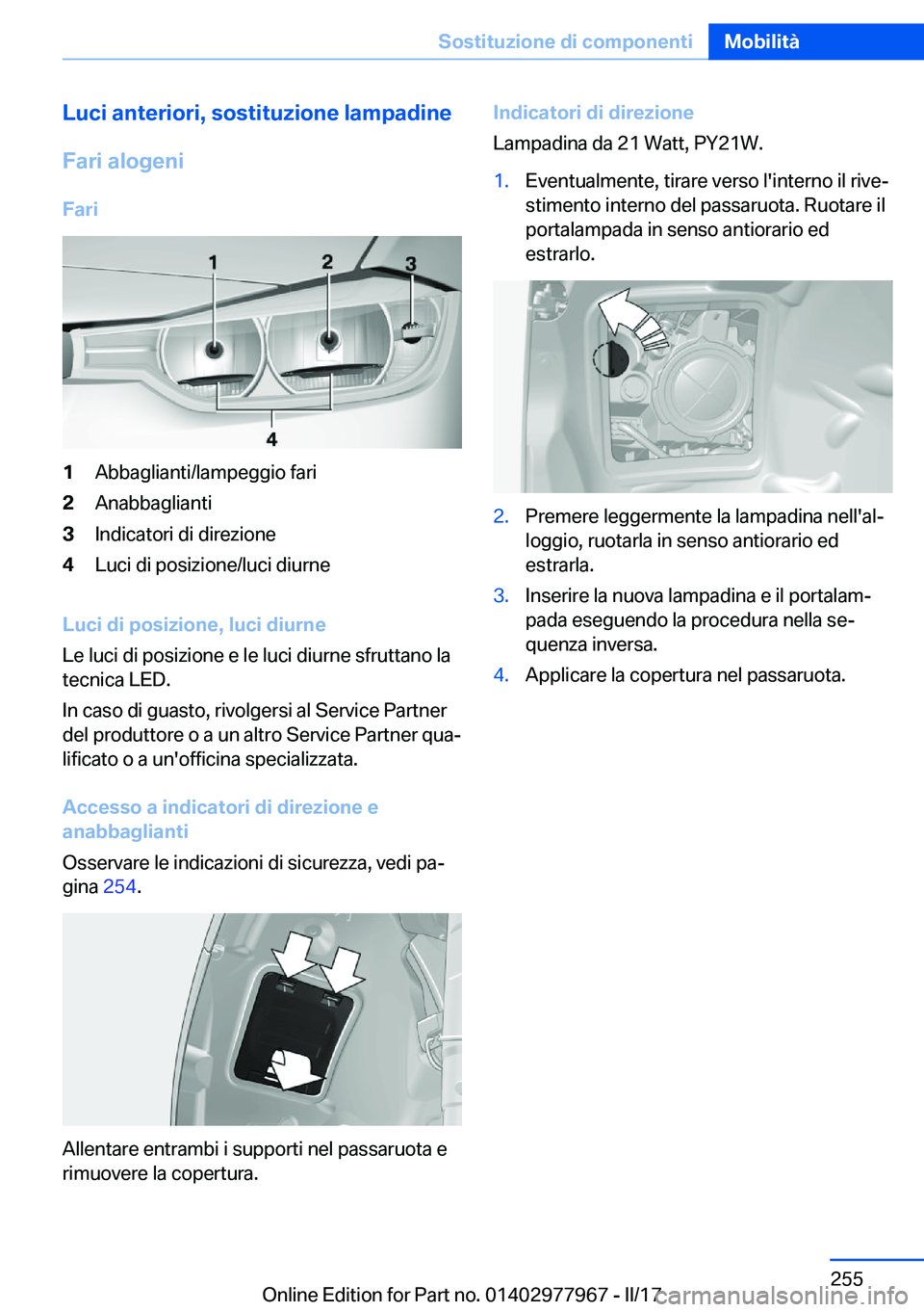 BMW 3 SERIES 2017  Libretti Di Uso E manutenzione (in Italian) �L�u�c�i��a�n�t�e�r�i�o�r�i�,��s�o�s�t�i�t�u�z�i�o�n�e��l�a�m�p�a�d�i�n�e�F�a�r�i��a�l�o�g�e�n�i �F�a�r�i�1�A�b�b�a�g�l�i�a�n�t�i�/�l�a�m�p�e�g�g�i�o� �f�a�r�i�2�A�n�a�b�b�a�g�l�i�a�n�t�i�3�I�n�d�