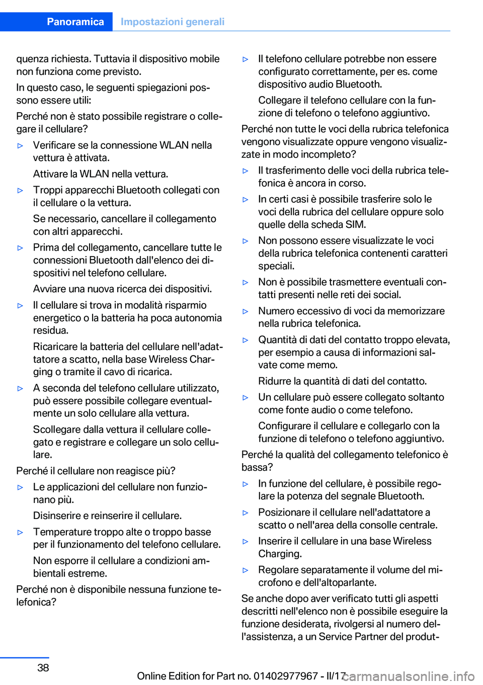 BMW 3 SERIES 2017  Libretti Di Uso E manutenzione (in Italian) �q�u�e�n�z�a� �r�i�c�h�i�e�s�t�a�.� �T�u�t�t�a�v�i�a� �i�l� �d�i�s�p�o�s�i�t�i�v�o� �m�o�b�i�l�e
�n�o�n� �f�u�n�z�i�o�n�a� �c�o�m�e� �p�r�e�v�i�s�t�o�.
�I�n� �q�u�e�s�t�o� �c�a�s�o�,� �l�e� �s�e�g�u�e
