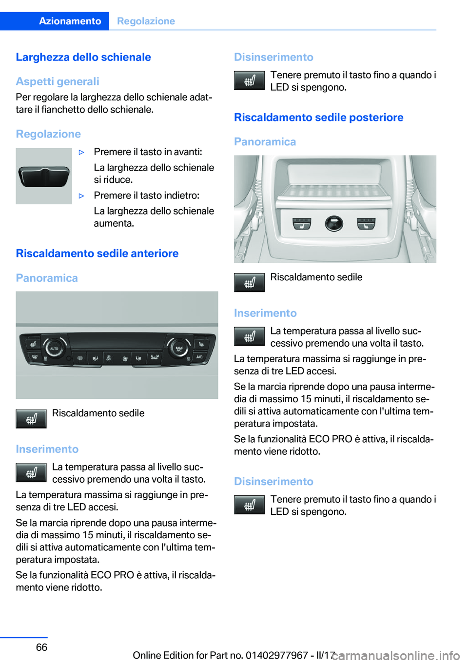 BMW 3 SERIES 2017  Libretti Di Uso E manutenzione (in Italian) �L�a�r�g�h�e�z�z�a��d�e�l�l�o��s�c�h�i�e�n�a�l�e
�A�s�p�e�t�t�i��g�e�n�e�r�a�l�i �P�e�r� �r�e�g�o�l�a�r�e� �l�a� �l�a�r�g�h�e�z�z�a� �d�e�l�l�o� �s�c�h�i�e�n�a�l�e� �a�d�a�tª
�t�a�r�e� �i�l� �f�i