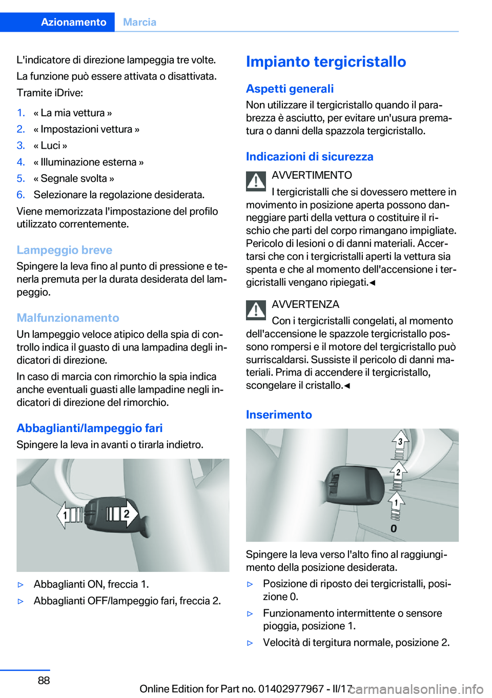 BMW 3 SERIES 2017  Libretti Di Uso E manutenzione (in Italian) �L�'�i�n�d�i�c�a�t�o�r�e� �d�i� �d�i�r�e�z�i�o�n�e� �l�a�m�p�e�g�g�i�a� �t�r�e� �v�o�l�t�e�.
�L�a� �f�u�n�z�i�o�n�e� �p�u�
