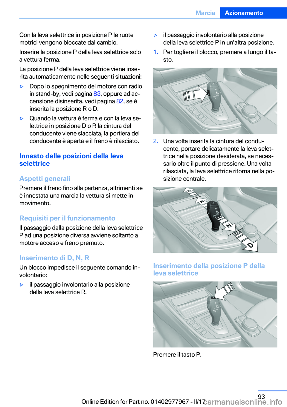 BMW 3 SERIES 2017  Libretti Di Uso E manutenzione (in Italian) �C�o�n� �l�a� �l�e�v�a� �s�e�l�e�t�t�r�i�c�e� �i�n� �p�o�s�i�z�i�o�n�e� �P� �l�e� �r�u�o�t�e�m�o�t�r�i�c�i� �v�e�n�g�o�n�o� �b�l�o�c�c�a�t�e� �d�a�l� �c�a�m�b�i�o�.
�I�n�s�e�r�i�r�e� �l�a� �p�o�s�i�z�