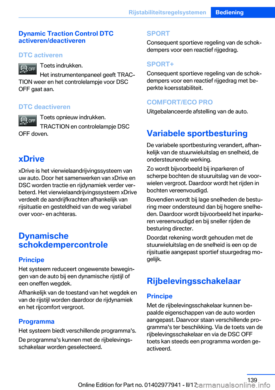 BMW 3 SERIES 2017  Instructieboekjes (in Dutch) �D�y�n�a�m�i�c��T�r�a�c�t�i�o�n��C�o�n�t�r�o�l��D�T�C
�a�c�t�i�v�e�r�e�n�/�d�e�a�c�t�i�v�e�r�e�n
�D�T�C��a�c�t�i�v�e�r�e�n �T�o�e�t�s� �i�n�d�r�u�k�k�e�n�.
�H�e�t� �i�n�s�t�r�u�m�e�n�t�e�n�p�a�n�e