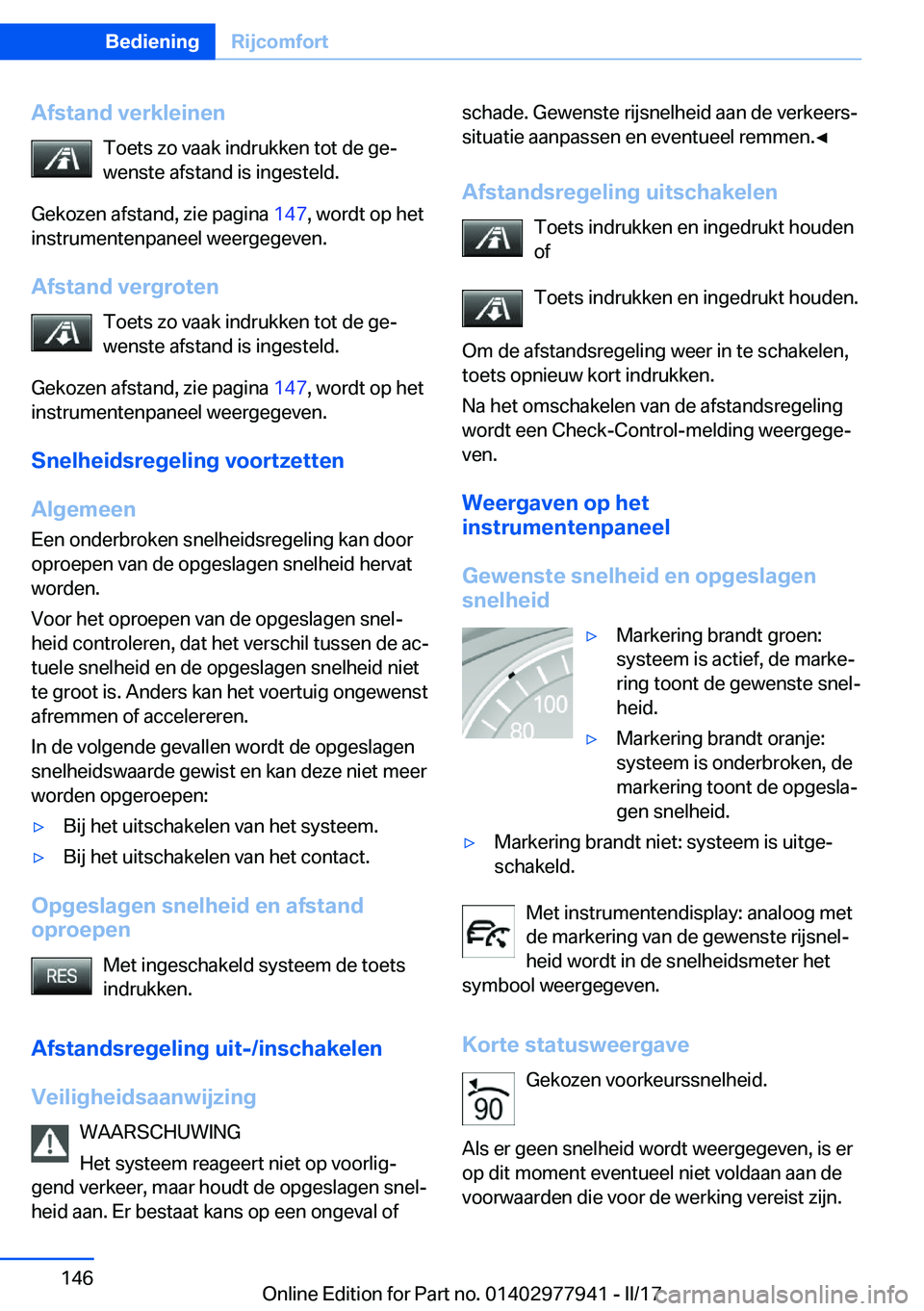 BMW 3 SERIES 2017  Instructieboekjes (in Dutch) �A�f�s�t�a�n�d��v�e�r�k�l�e�i�n�e�n�T�o�e�t�s� �z�o� �v�a�a�k� �i�n�d�r�u�k�k�e�n� �t�o�t� �d�e� �g�ej
�w�e�n�s�t�e� �a�f�s�t�a�n�d� �i�s� �i�n�g�e�s�t�e�l�d�.
�G�e�k�o�z�e�n� �a�f�s�t�a�n�d�,� �z�i