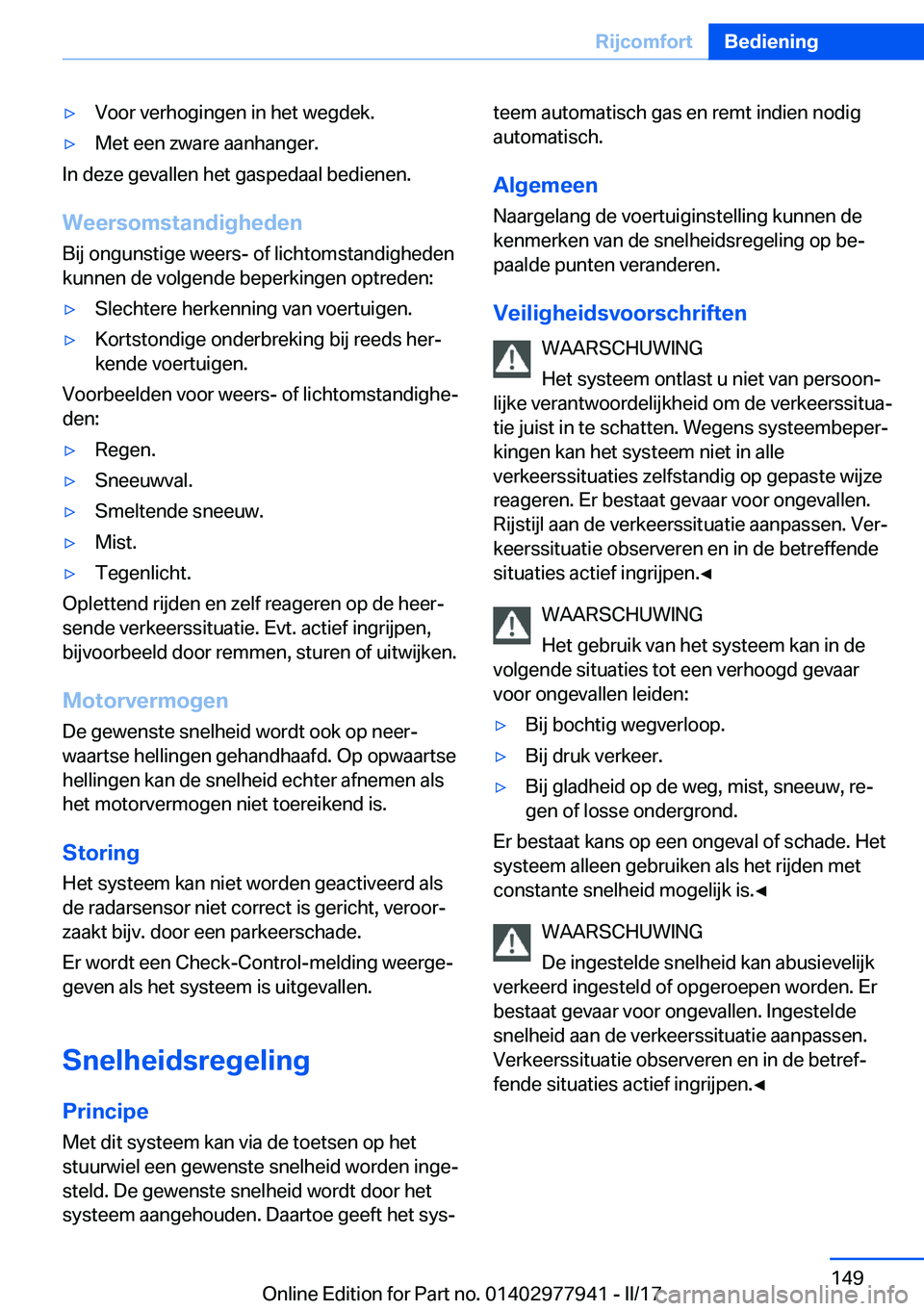 BMW 3 SERIES 2017  Instructieboekjes (in Dutch) 'y�V�o�o�r� �v�e�r�h�o�g�i�n�g�e�n� �i�n� �h�e�t� �w�e�g�d�e�k�.'y�M�e�t� �e�e�n� �z�w�a�r�e� �a�a�n�h�a�n�g�e�r�.
�I�n� �d�e�z�e� �g�e�v�a�l�l�e�n� �h�e�t� �g�a�s�p�e�d�a�a�l� �b�e�d�i�e�n�e�