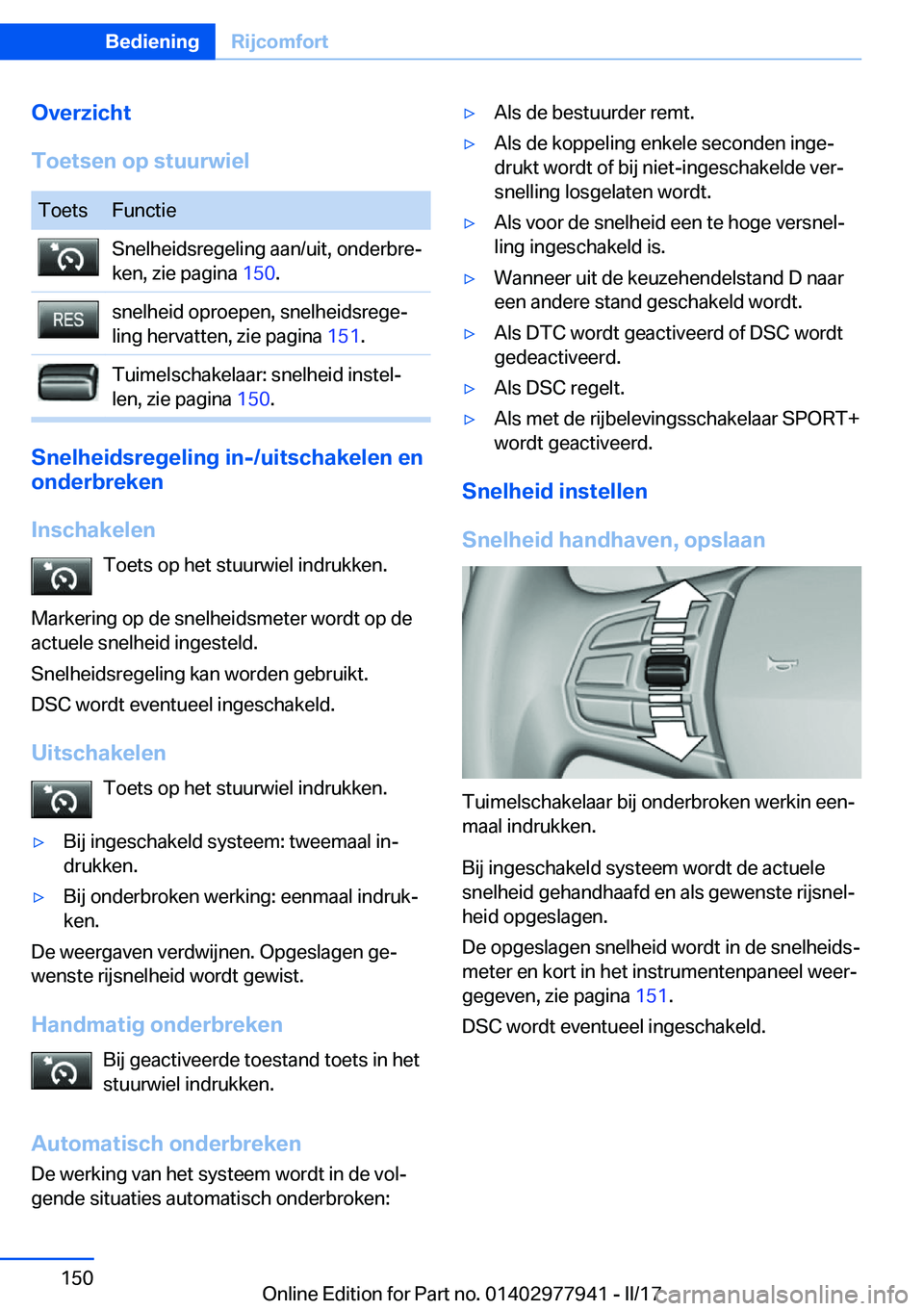 BMW 3 SERIES 2017  Instructieboekjes (in Dutch) �O�v�e�r�z�i�c�h�t
�T�o�e�t�s�e�n��o�p��s�t�u�u�r�w�i�e�l�T�o�e�t�s�F�u�n�c�t�i�e�S�n�e�l�h�e�i�d�s�r�e�g�e�l�i�n�g� �a�a�n�/�u�i�t�,� �o�n�d�e�r�b�r�ej
�k�e�n�,� �z�i�e� �p�a�g�i�n�a�  �1�5�0�.�s�