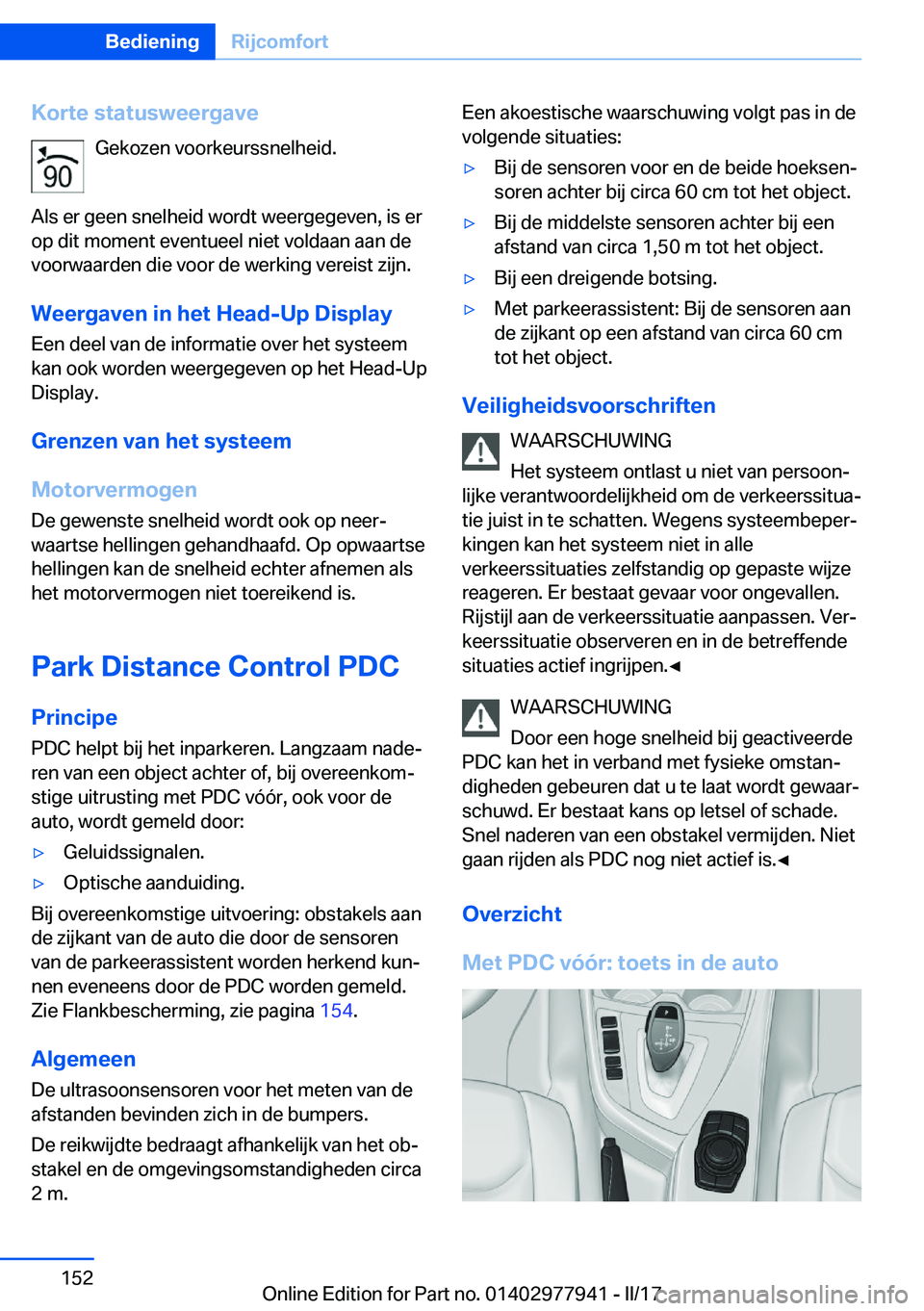 BMW 3 SERIES 2017  Instructieboekjes (in Dutch) �K�o�r�t�e��s�t�a�t�u�s�w�e�e�r�g�a�v�e�G�e�k�o�z�e�n� �v�o�o�r�k�e�u�r�s�s�n�e�l�h�e�i�d�.
�A�l�s� �e�r� �g�e�e�n� �s�n�e�l�h�e�i�d� �w�o�r�d�t� �w�e�e�r�g�e�g�e�v�e�n�,� �i�s� �e�r
�o�p� �d�i�t� �m