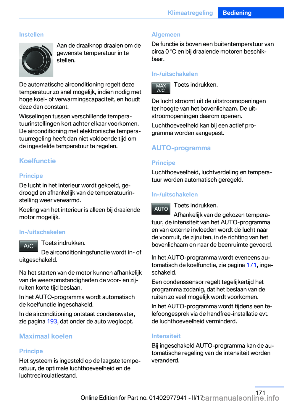 BMW 3 SERIES 2017  Instructieboekjes (in Dutch) �I�n�s�t�e�l�l�e�n�A�a�n� �d�e� �d�r�a�a�i�k�n�o�p� �d�r�a�a�i�e�n� �o�m� �d�e�g�e�w�e�n�s�t�e� �t�e�m�p�e�r�a�t�u�u�r� �i�n� �t�e
�s�t�e�l�l�e�n�.
�D�e� �a�u�t�o�m�a�t�i�s�c�h�e� �a�i�r�c�o�n�d�i�t�i