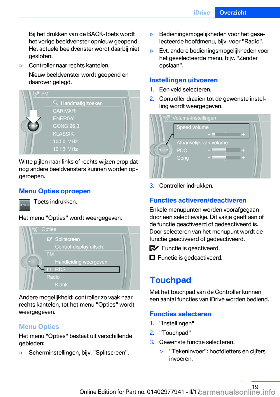BMW 3 SERIES 2017  Instructieboekjes (in Dutch) �B�i�j� �h�e�t� �d�r�u�k�k�e�n� �v�a�n� �d�e� �B�A�C�K�-�t�o�e�t�s� �w�o�r�d�t
�h�e�t� �v�o�r�i�g�e� �b�e�e�l�d�v�e�n�s�t�e�r� �o�p�n�i�e�u�w� �g�e�o�p�e�n�d�.
�H�e�t� �a�c�t�u�e�l�e� �b�e�e�l�d�v�e�n
