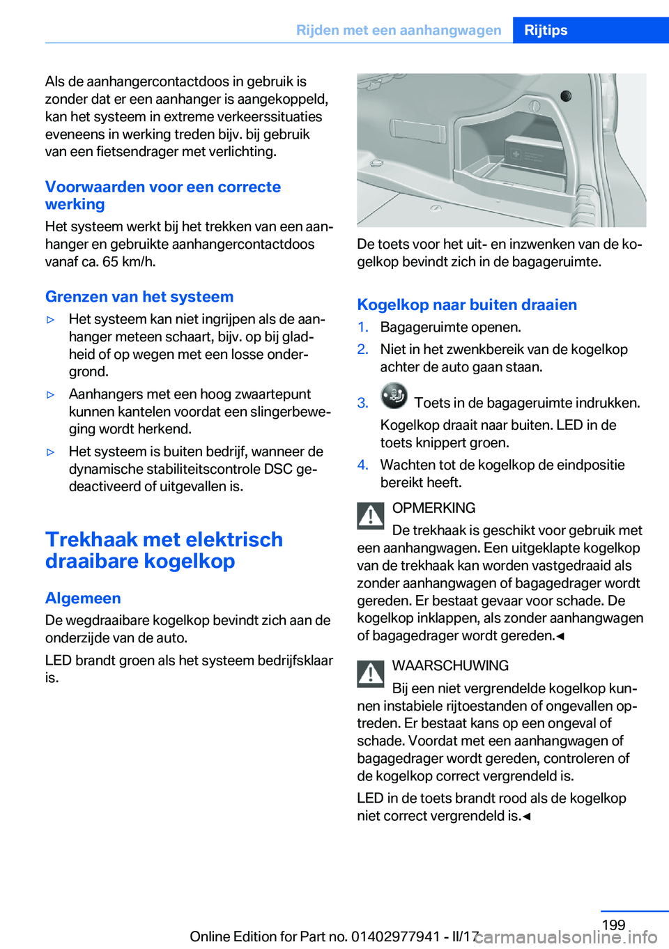 BMW 3 SERIES 2017  Instructieboekjes (in Dutch) �A�l�s� �d�e� �a�a�n�h�a�n�g�e�r�c�o�n�t�a�c�t�d�o�o�s� �i�n� �g�e�b�r�u�i�k� �i�s�z�o�n�d�e�r� �d�a�t� �e�r� �e�e�n� �a�a�n�h�a�n�g�e�r� �i�s� �a�a�n�g�e�k�o�p�p�e�l�d�,�k�a�n� �h�e�t� �s�y�s�t�e�e�m