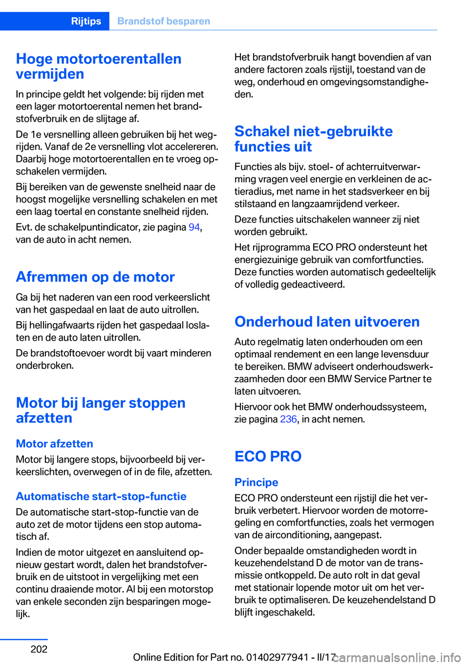 BMW 3 SERIES 2017  Instructieboekjes (in Dutch) �H�o�g�e��m�o�t�o�r�t�o�e�r�e�n�t�a�l�l�e�n
�v�e�r�m�i�j�d�e�n
�I�n� �p�r�i�n�c�i�p�e� �g�e�l�d�t� �h�e�t� �v�o�l�g�e�n�d�e�:� �b�i�j� �r�i�j�d�e�n� �m�e�t �e�e�n� �l�a�g�e�r� �m�o�t�o�r�t�o�e�r�e�n�