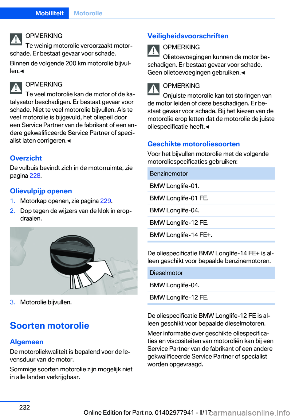 BMW 3 SERIES 2017  Instructieboekjes (in Dutch) �O�P�M�E�R�K�I�N�G
�T�e� �w�e�i�n�i�g� �m�o�t�o�r�o�l�i�e� �v�e�r�o�o�r�z�a�a�k�t� �m�o�t�o�rj
�s�c�h�a�d�e�.� �E�r� �b�e�s�t�a�a�t� �g�e�v�a�a�r� �v�o�o�r� �s�c�h�a�d�e�.
�B�i�n�n�e�n� �d�e� �v�o�l�
