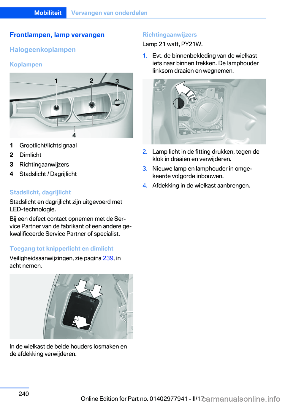 BMW 3 SERIES 2017  Instructieboekjes (in Dutch) �F�r�o�n�t�l�a�m�p�e�n�,��l�a�m�p��v�e�r�v�a�n�g�e�n
�H�a�l�o�g�e�e�n�k�o�p�l�a�m�p�e�n
�K�o�p�l�a�m�p�e�n�1�G�r�o�o�t�l�i�c�h�t�/�l�i�c�h�t�s�i�g�n�a�a�l�2�D�i�m�l�i�c�h�t�3�R�i�c�h�t�i�n�g�a�a�n�w