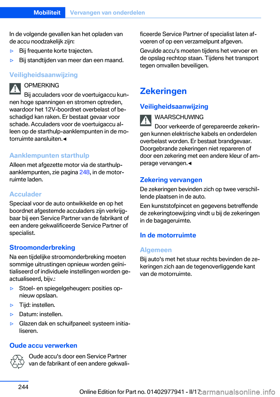 BMW 3 SERIES 2017  Instructieboekjes (in Dutch) �I�n� �d�e� �v�o�l�g�e�n�d�e� �g�e�v�a�l�l�e�n� �k�a�n� �h�e�t� �o�p�l�a�d�e�n� �v�a�n
�d�e� �a�c�c�u� �n�o�o�d�z�a�k�e�l�i�j�k� �z�i�j�n�:'y�B�i�j� �f�r�e�q�u�e�n�t�e� �k�o�r�t�e� �t�r�a�j�e�c�t�