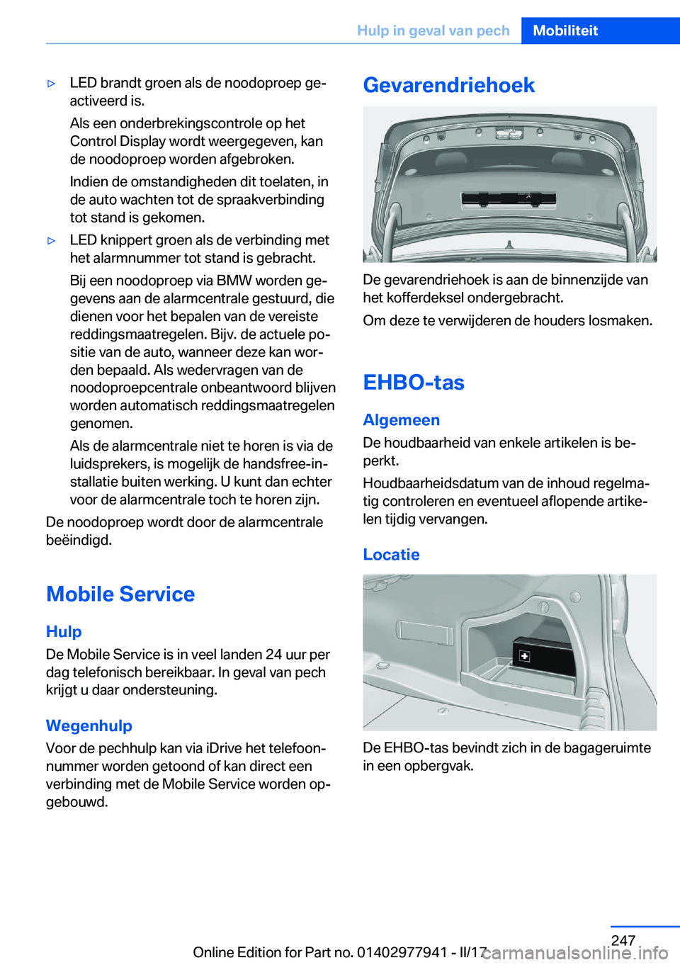 BMW 3 SERIES 2017  Instructieboekjes (in Dutch) 'y�L�E�D� �b�r�a�n�d�t� �g�r�o�e�n� �a�l�s� �d�e� �n�o�o�d�o�p�r�o�e�p� �g�ej
�a�c�t�i�v�e�e�r�d� �i�s�.
�A�l�s� �e�e�n� �o�n�d�e�r�b�r�e�k�i�n�g�s�c�o�n�t�r�o�l�e� �o�p� �h�e�t
�C�o�n�t�r�o�l� �