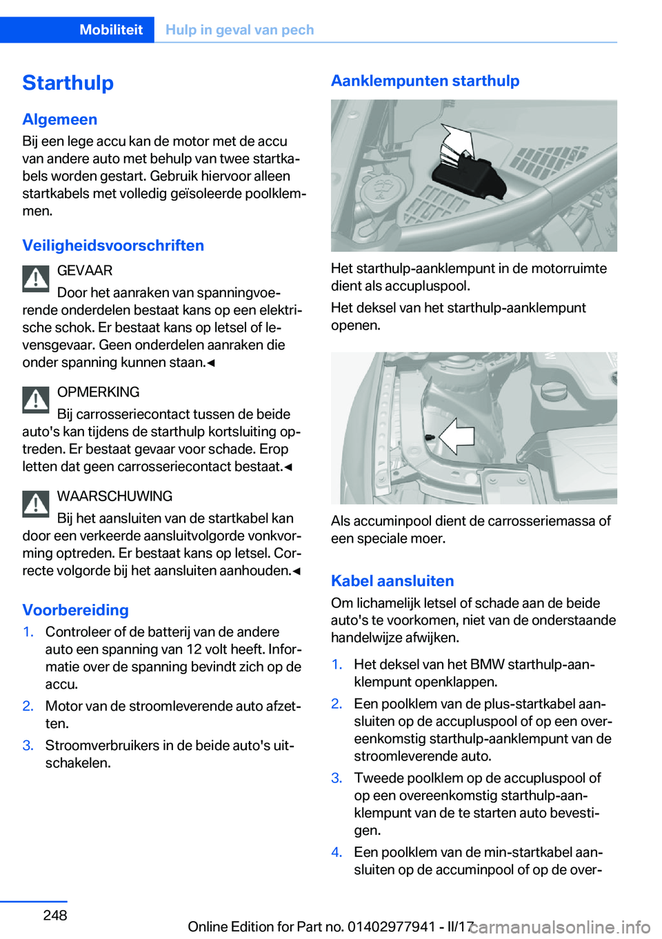 BMW 3 SERIES 2017  Instructieboekjes (in Dutch) �S�t�a�r�t�h�u�l�p�A�l�g�e�m�e�e�n
�B�i�j� �e�e�n� �l�e�g�e� �a�c�c�u� �k�a�n� �d�e� �m�o�t�o�r� �m�e�t� �d�e� �a�c�c�u �v�a�n� �a�n�d�e�r�e� �a�u�t�o� �m�e�t� �b�e�h�u�l�p� �v�a�n� �t�w�e�e� �s�t�a�r