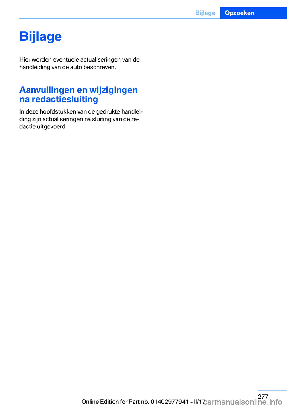 BMW 3 SERIES 2017  Instructieboekjes (in Dutch) �B�i�j�l�a�g�e�H�i�e�r� �w�o�r�d�e�n� �e�v�e�n�t�u�e�l�e� �a�c�t�u�a�l�i�s�e�r�i�n�g�e�n� �v�a�n� �d�e�h�a�n�d�l�e�i�d�i�n�g� �v�a�n� �d�e� �a�u�t�o� �b�e�s�c�h�r�e�v�e�n�.
�A�a�n�v�u�l�l�i�n�g�e�n��