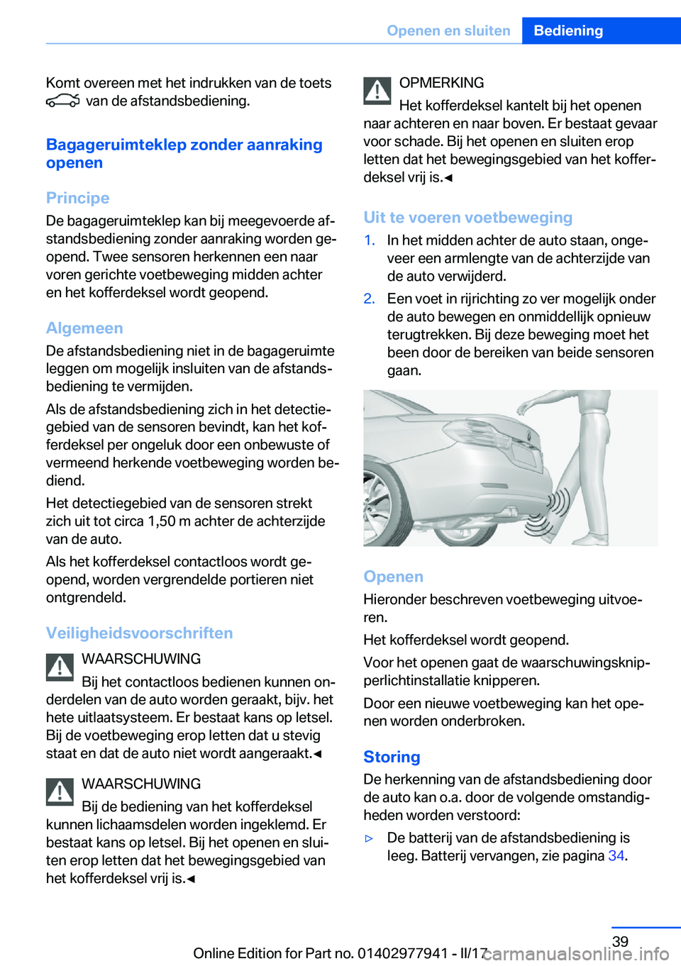BMW 3 SERIES 2017  Instructieboekjes (in Dutch) �K�o�m�t� �o�v�e�r�e�e�n� �m�e�t� �h�e�t� �i�n�d�r�u�k�k�e�n� �v�a�n� �d�e� �t�o�e�t�s� 
� � �v�a�n� �d�e� �a�f�s�t�a�n�d�s�b�e�d�i�e�n�i�n�g�.
�B�a�g�a�g�e�r�u�i�m�t�e�k�l�e�p��z�o�n�d�e�r��a�a�n�r