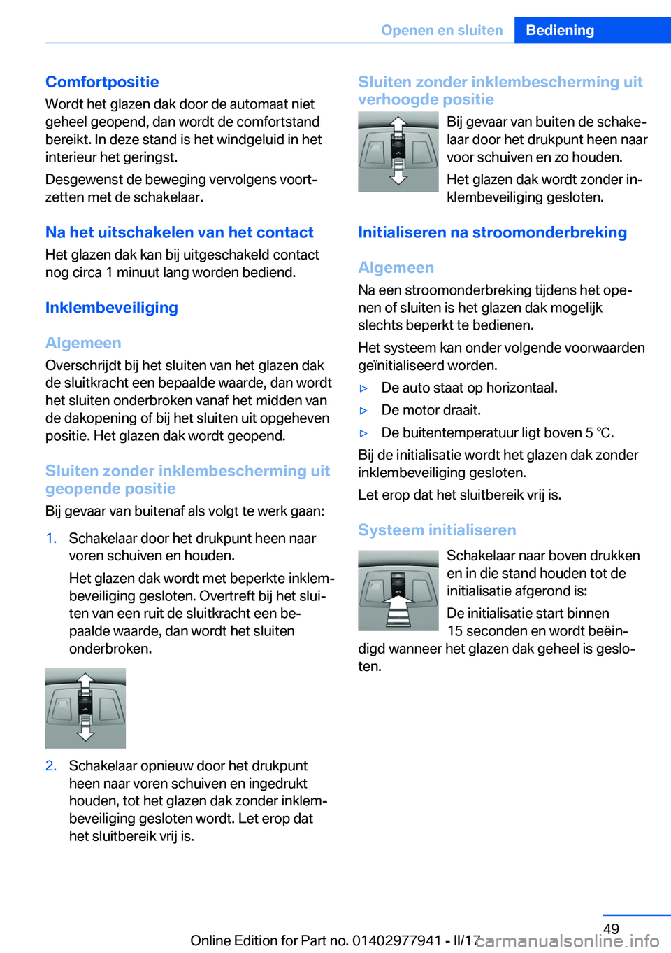 BMW 3 SERIES 2017  Instructieboekjes (in Dutch) �C�o�m�f�o�r�t�p�o�s�i�t�i�e�W�o�r�d�t� �h�e�t� �g�l�a�z�e�n� �d�a�k� �d�o�o�r� �d�e� �a�u�t�o�m�a�a�t� �n�i�e�t
�g�e�h�e�e�l� �g�e�o�p�e�n�d�,� �d�a�n� �w�o�r�d�t� �d�e� �c�o�m�f�o�r�t�s�t�a�n�d
�b�e