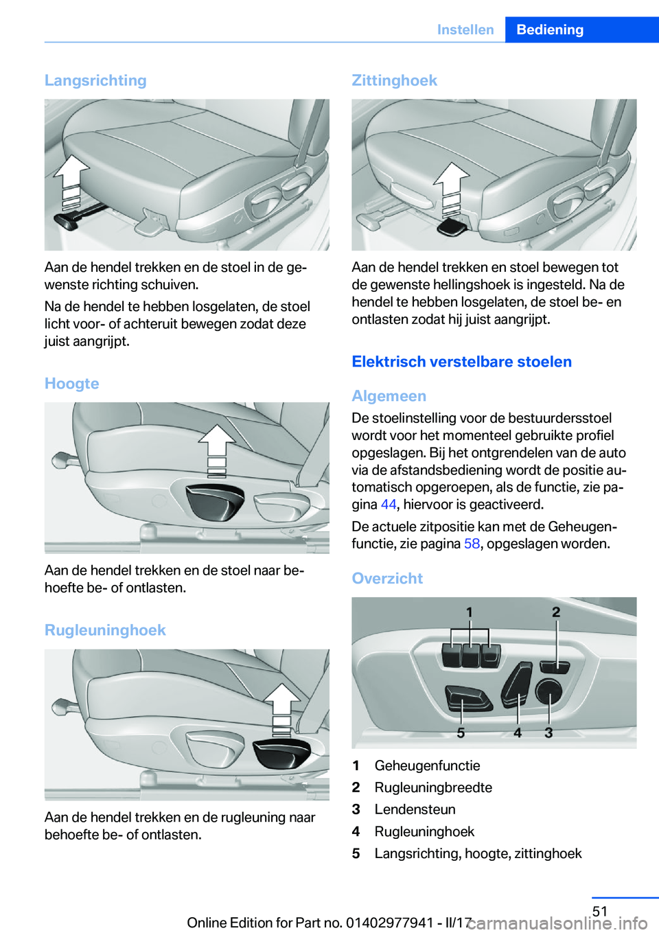 BMW 3 SERIES 2017  Instructieboekjes (in Dutch) �L�a�n�g�s�r�i�c�h�t�i�n�g
�A�a�n� �d�e� �h�e�n�d�e�l� �t�r�e�k�k�e�n� �e�n� �d�e� �s�t�o�e�l� �i�n� �d�e� �g�ej
�w�e�n�s�t�e� �r�i�c�h�t�i�n�g� �s�c�h�u�i�v�e�n�.
�N�a� �d�e� �h�e�n�d�e�l� �t�e� �h�