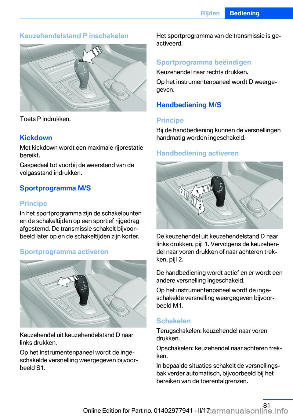 BMW 3 SERIES 2017  Instructieboekjes (in Dutch) �K�e�u�z�e�h�e�n�d�e�l�s�t�a�n�d��P��i�n�s�c�h�a�k�e�l�e�n
�T�o�e�t�s� �P� �i�n�d�r�u�k�k�e�n�.
�K�i�c�k�d�o�w�n �M�e�t� �k�i�c�k�d�o�w�n� �w�o�r�d�t� �e�e�n� �m�a�x�i�m�a�l�e� �r�i�j�p�r�e�s�t�a�t�