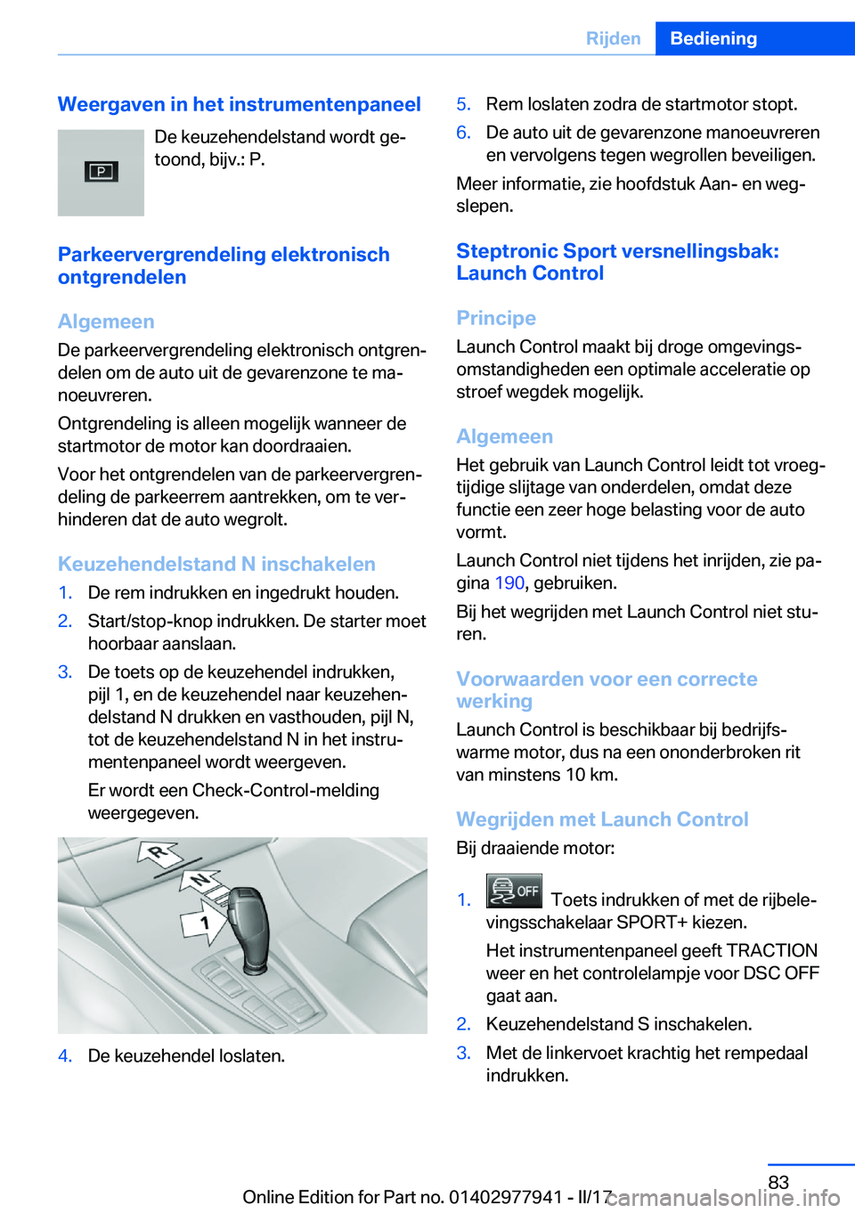 BMW 3 SERIES 2017  Instructieboekjes (in Dutch) �W�e�e�r�g�a�v�e�n��i�n��h�e�t��i�n�s�t�r�u�m�e�n�t�e�n�p�a�n�e�e�l�D�e� �k�e�u�z�e�h�e�n�d�e�l�s�t�a�n�d� �w�o�r�d�t� �g�ej�t�o�o�n�d�,� �b�i�j�v�.�:� �P�.
�P�a�r�k�e�e�r�v�e�r�g�r�e�n�d�e�l�i�n�