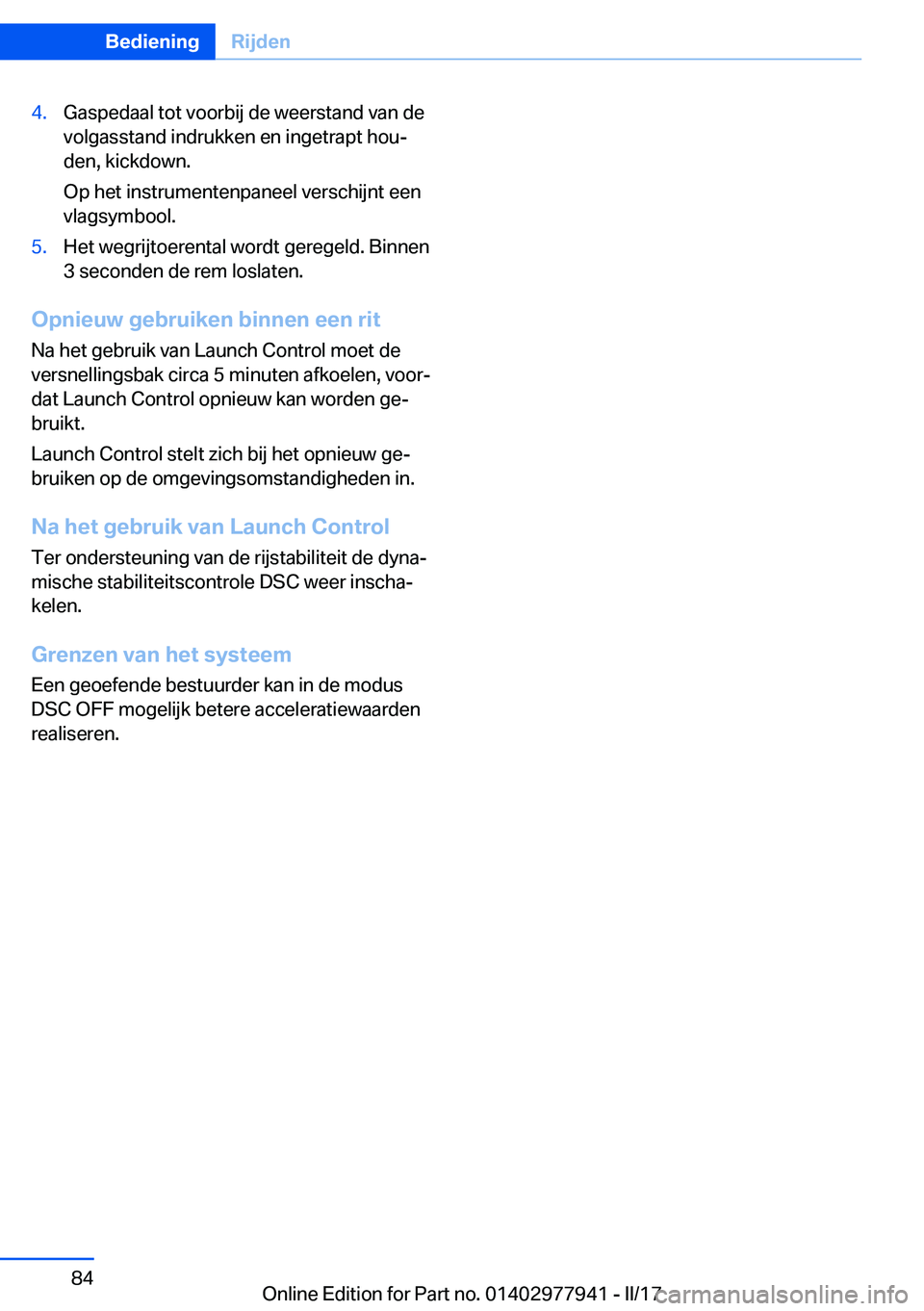 BMW 3 SERIES 2017  Instructieboekjes (in Dutch) �4�.�G�a�s�p�e�d�a�a�l� �t�o�t� �v�o�o�r�b�i�j� �d�e� �w�e�e�r�s�t�a�n�d� �v�a�n� �d�e�v�o�l�g�a�s�s�t�a�n�d� �i�n�d�r�u�k�k�e�n� �e�n� �i�n�g�e�t�r�a�p�t� �h�o�uj
�d�e�n�,� �k�i�c�k�d�o�w�n�.
�O�p� 