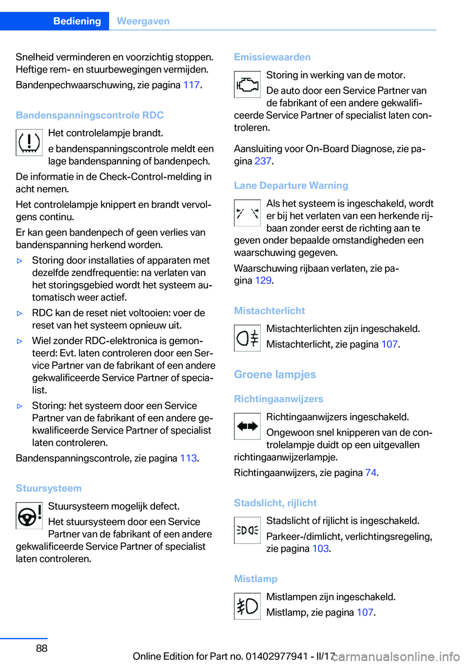 BMW 3 SERIES 2017  Instructieboekjes (in Dutch) �S�n�e�l�h�e�i�d� �v�e�r�m�i�n�d�e�r�e�n� �e�n� �v�o�o�r�z�i�c�h�t�i�g� �s�t�o�p�p�e�n�.
�H�e�f�t�i�g�e� �r�e�m�-� �e�n� �s�t�u�u�r�b�e�w�e�g�i�n�g�e�n� �v�e�r�m�i�j�d�e�n�.
�B�a�n�d�e�n�p�e�c�h�w�a�a