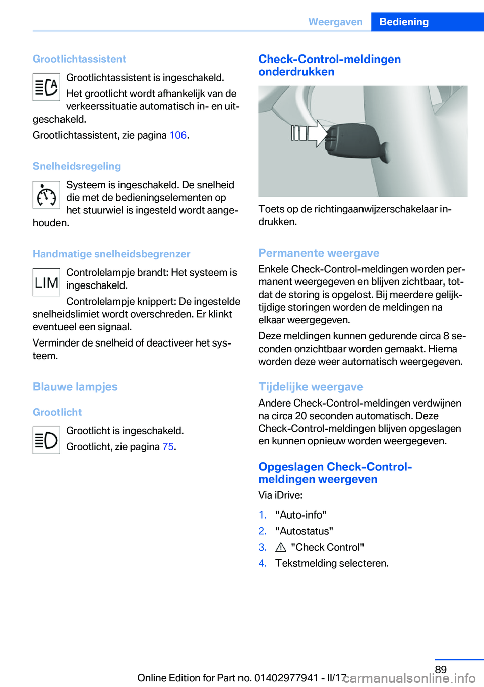 BMW 3 SERIES 2017  Instructieboekjes (in Dutch) �G�r�o�o�t�l�i�c�h�t�a�s�s�i�s�t�e�n�t�G�r�o�o�t�l�i�c�h�t�a�s�s�i�s�t�e�n�t� �i�s� �i�n�g�e�s�c�h�a�k�e�l�d�.
�H�e�t� �g�r�o�o�t�l�i�c�h�t� �w�o�r�d�t� �a�f�h�a�n�k�e�l�i�j�k� �v�a�n� �d�e
�v�e�r�k�e