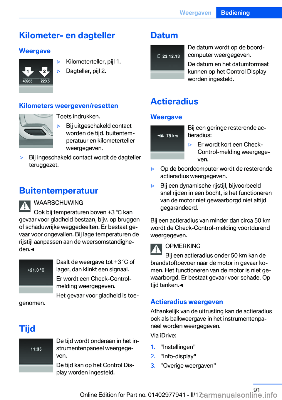 BMW 3 SERIES 2017  Instructieboekjes (in Dutch) �K�i�l�o�m�e�t�e�r�-��e�n��d�a�g�t�e�l�l�e�r�W�e�e�r�g�a�v�e'y�K�i�l�o�m�e�t�e�r�t�e�l�l�e�r�,� �p�i�j�l� �1�.'y�D�a�g�t�e�l�l�e�r�,� �p�i�j�l� �2�.
�K�i�l�o�m�e�t�e�r�s��w�e�e�r�g�e�v�e�n�