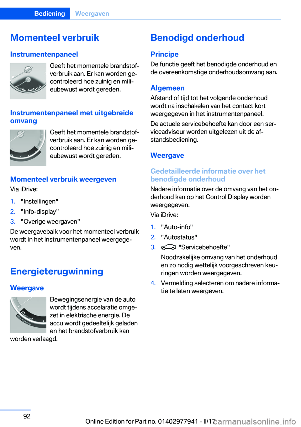 BMW 3 SERIES 2017  Instructieboekjes (in Dutch) �M�o�m�e�n�t�e�e�l��v�e�r�b�r�u�i�k�I�n�s�t�r�u�m�e�n�t�e�n�p�a�n�e�e�l �G�e�e�f�t� �h�e�t� �m�o�m�e�n�t�e�l�e� �b�r�a�n�d�s�t�o�fj�v�e�r�b�r�u�i�k� �a�a�n�.� �E�r� �k�a�n� �w�o�r�d�e�n� �g�ej
�c�o