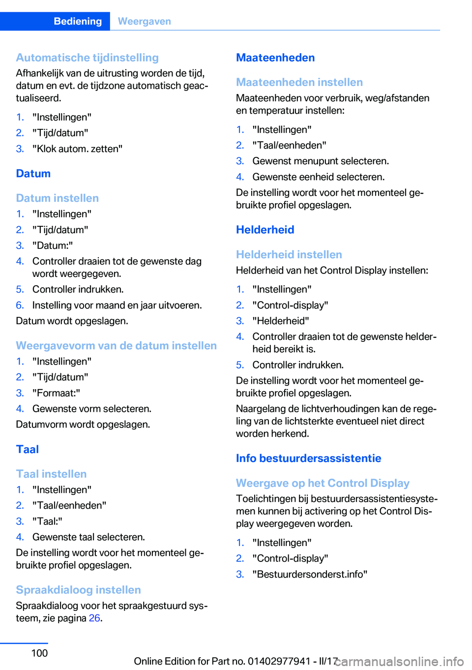 BMW 3 SERIES 2017  Instructieboekjes (in Dutch) �A�u�t�o�m�a�t�i�s�c�h�e��t�i�j�d�i�n�s�t�e�l�l�i�n�g
�A�f�h�a�n�k�e�l�i�j�k� �v�a�n� �d�e� �u�i�t�r�u�s�t�i�n�g� �w�o�r�d�e�n� �d�e� �t�i�j�d�,
�d�a�t�u�m� �e�n� �e�v�t�.� �d�e� �t�i�j�d�z�o�n�e� �a