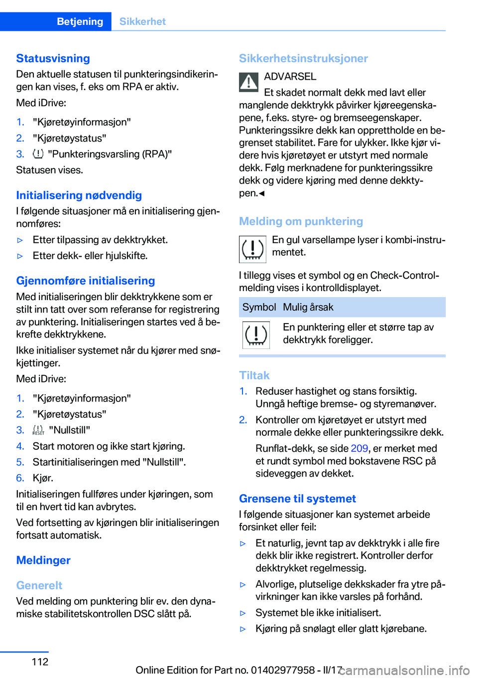 BMW 3 SERIES 2017  InstruksjonsbØker (in Norwegian) �S�t�a�t�u�s�v�i�s�n�i�n�g
�D�e�n� �a�k�t�u�e�l�l�e� �s�t�a�t�u�s�e�n� �t�i�l� �p�u�n�k�t�e�r�i�n�g�s�i�n�d�i�k�e�r�i�nj
�g�e�n� �k�a�n� �v�i�s�e�s�,� �f�.� �e�k�s� �o�m� �R�P�A� �e�r� �a�k�t�i�v�.
�