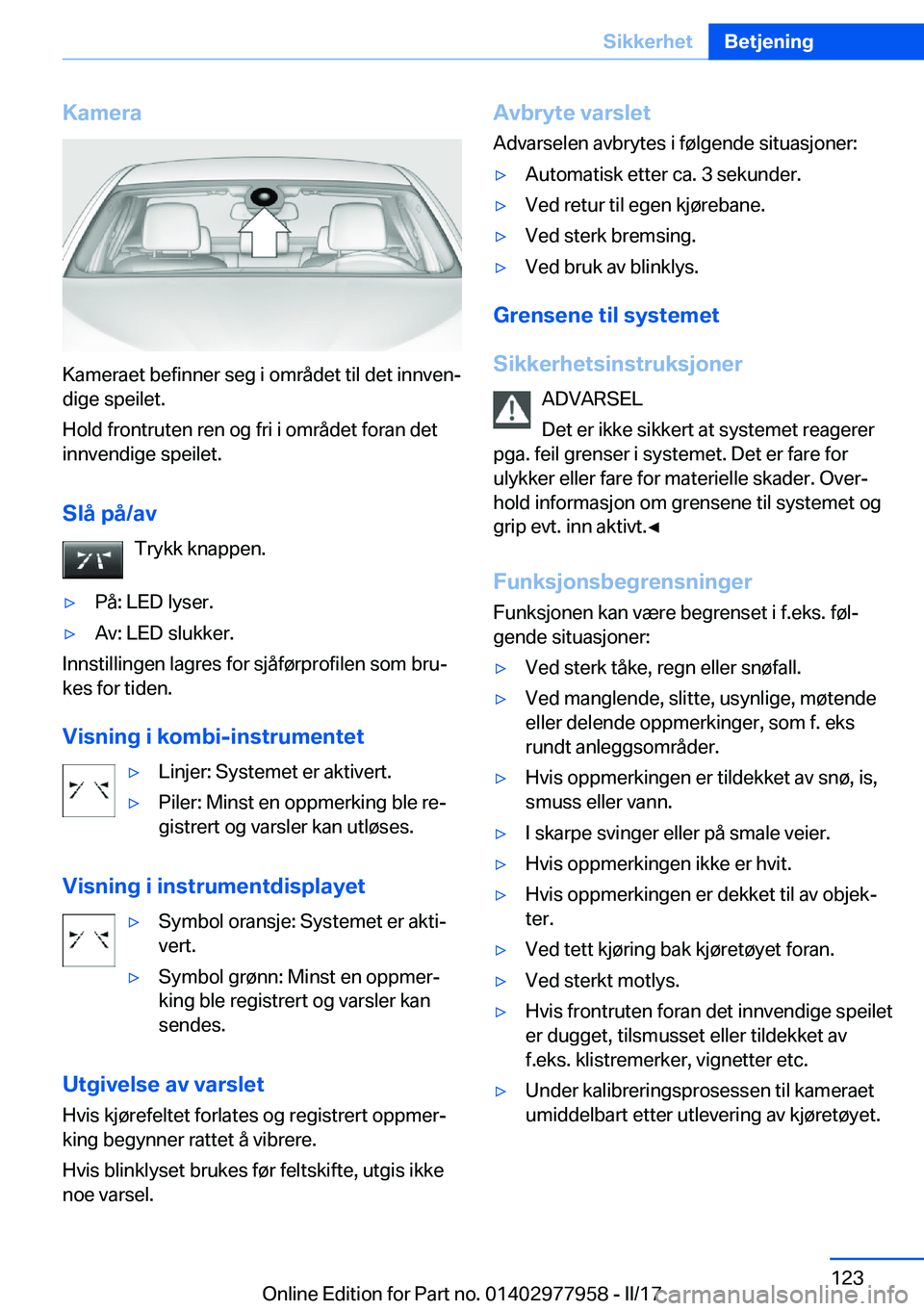 BMW 3 SERIES 2017  InstruksjonsbØker (in Norwegian) �K�a�m�e�r�a
�K�a�m�e�r�a�e�t� �b�e�f�i�n�n�e�r� �s�e�g� �i� �o�m�r�å�d�e�t� �t�i�l� �d�e�t� �i�n�n�v�e�nj
�d�i�g�e� �s�p�e�i�l�e�t�.
�H�o�l�d� �f�r�o�n�t�r�u�t�e�n� �r�e�n� �o�g� �f�r�i� �i� �o�m�r