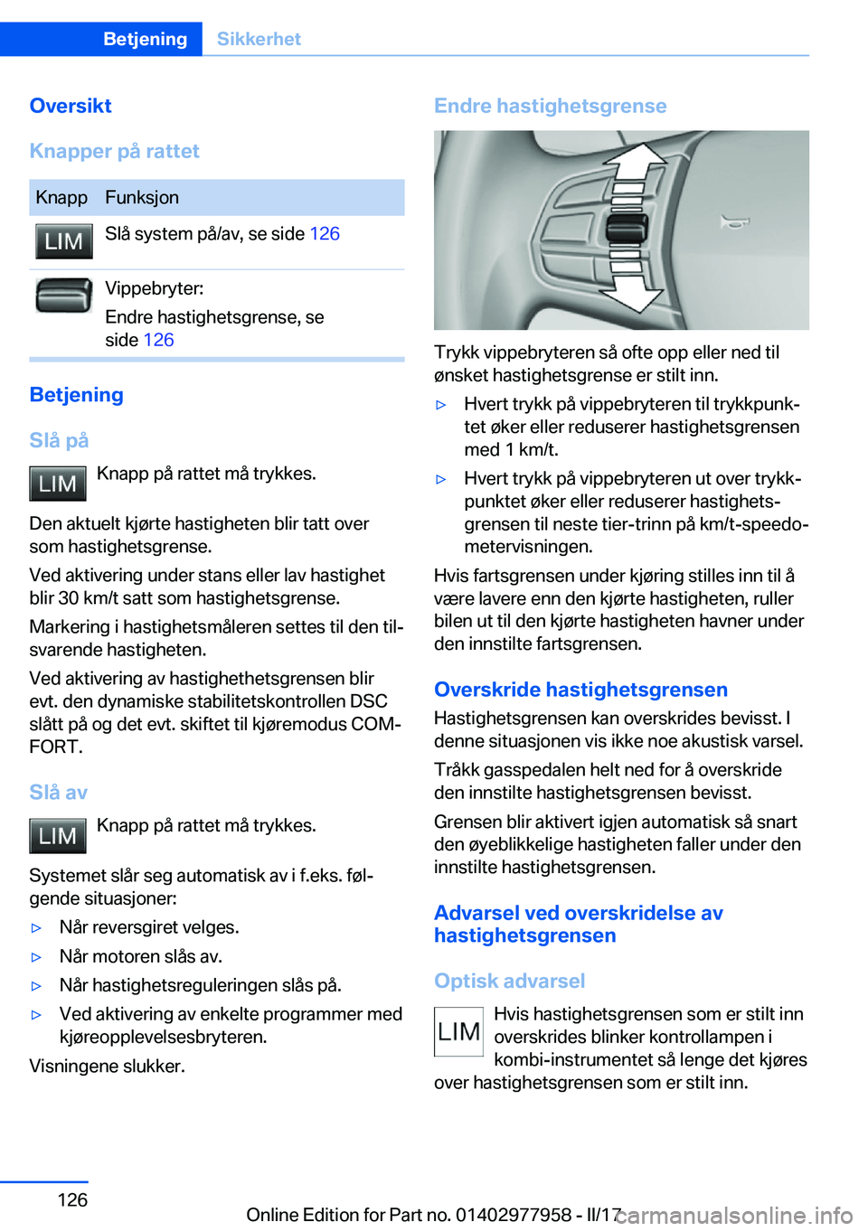 BMW 3 SERIES 2017  InstruksjonsbØker (in Norwegian) �O�v�e�r�s�i�k�t
�K�n�a�p�p�e�r��p�å��r�a�t�t�e�t�K�n�a�p�p�F�u�n�k�s�j�o�n�S�l�å� �s�y�s�t�e�m� �p�å�/�a�v�,� �s�e� �s�i�d�e�  �1�2�6�V�i�p�p�e�b�r�y�t�e�r�:
�E�n�d�r�e� �h�a�s�t�i�g�h�e�t�s�g�r