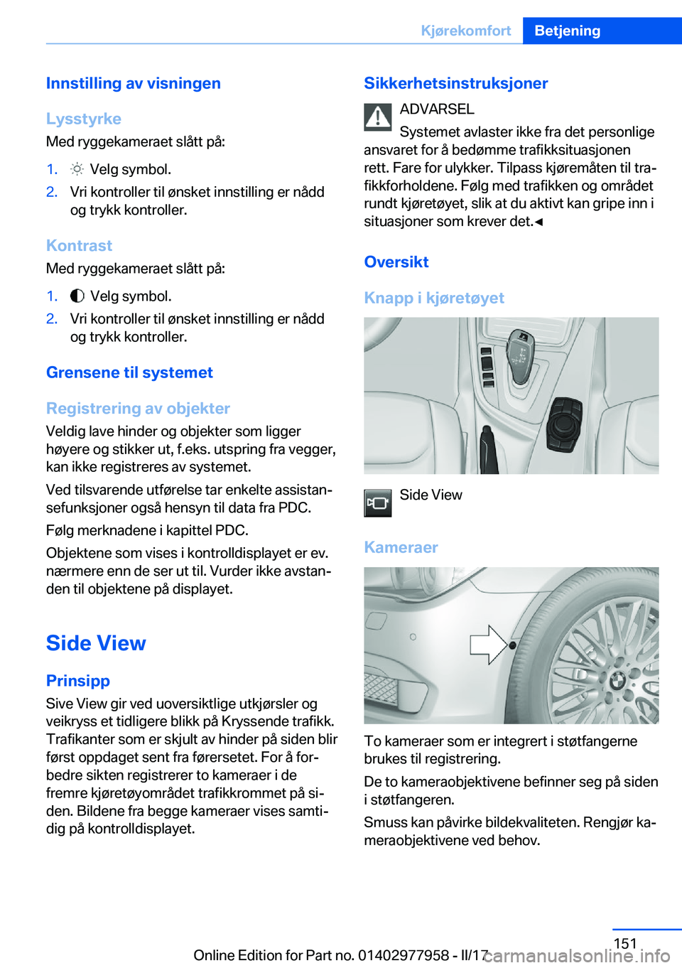 BMW 3 SERIES 2017  InstruksjonsbØker (in Norwegian) �I�n�n�s�t�i�l�l�i�n�g��a�v��v�i�s�n�i�n�g�e�n
�L�y�s�s�t�y�r�k�e
�M�e�d� �r�y�g�g�e�k�a�m�e�r�a�e�t� �s�l�å�t�t� �p�å�:�1�.� � �V�e�l�g� �s�y�m�b�o�l�.�2�.�V�r�i� �k�o�n�t�r�o�l�l�e�r� �t�i�l� �