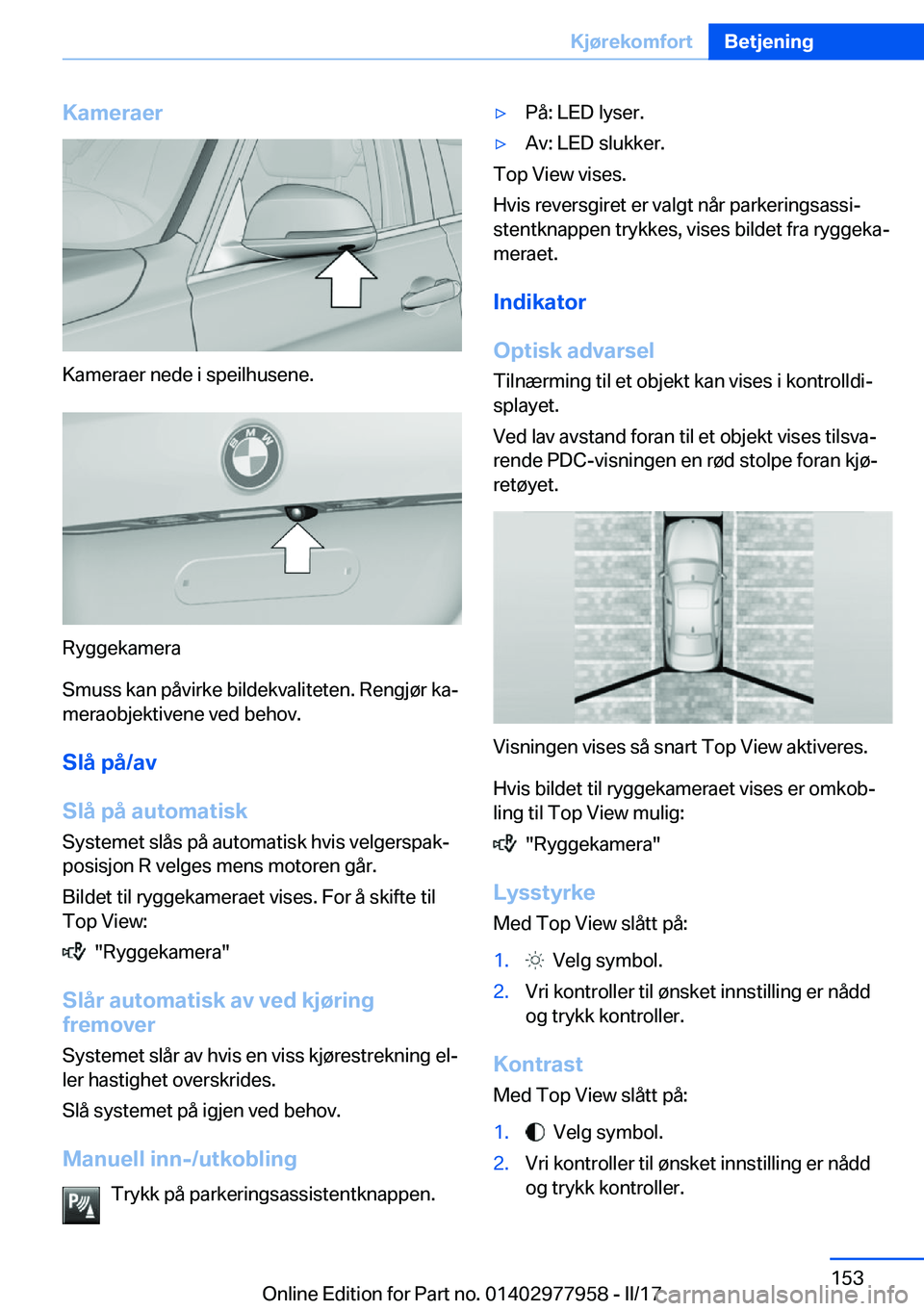 BMW 3 SERIES 2017  InstruksjonsbØker (in Norwegian) �K�a�m�e�r�a�e�r
�K�a�m�e�r�a�e�r� �n�e�d�e� �i� �s�p�e�i�l�h�u�s�e�n�e�.
�R�y�g�g�e�k�a�m�e�r�a
�S�m�u�s�s� �k�a�n� �p�å�v�i�r�k�e� �b�i�l�d�e�k�v�a�l�i�t�e�t�e�n�.� �R�e�n�g�j�