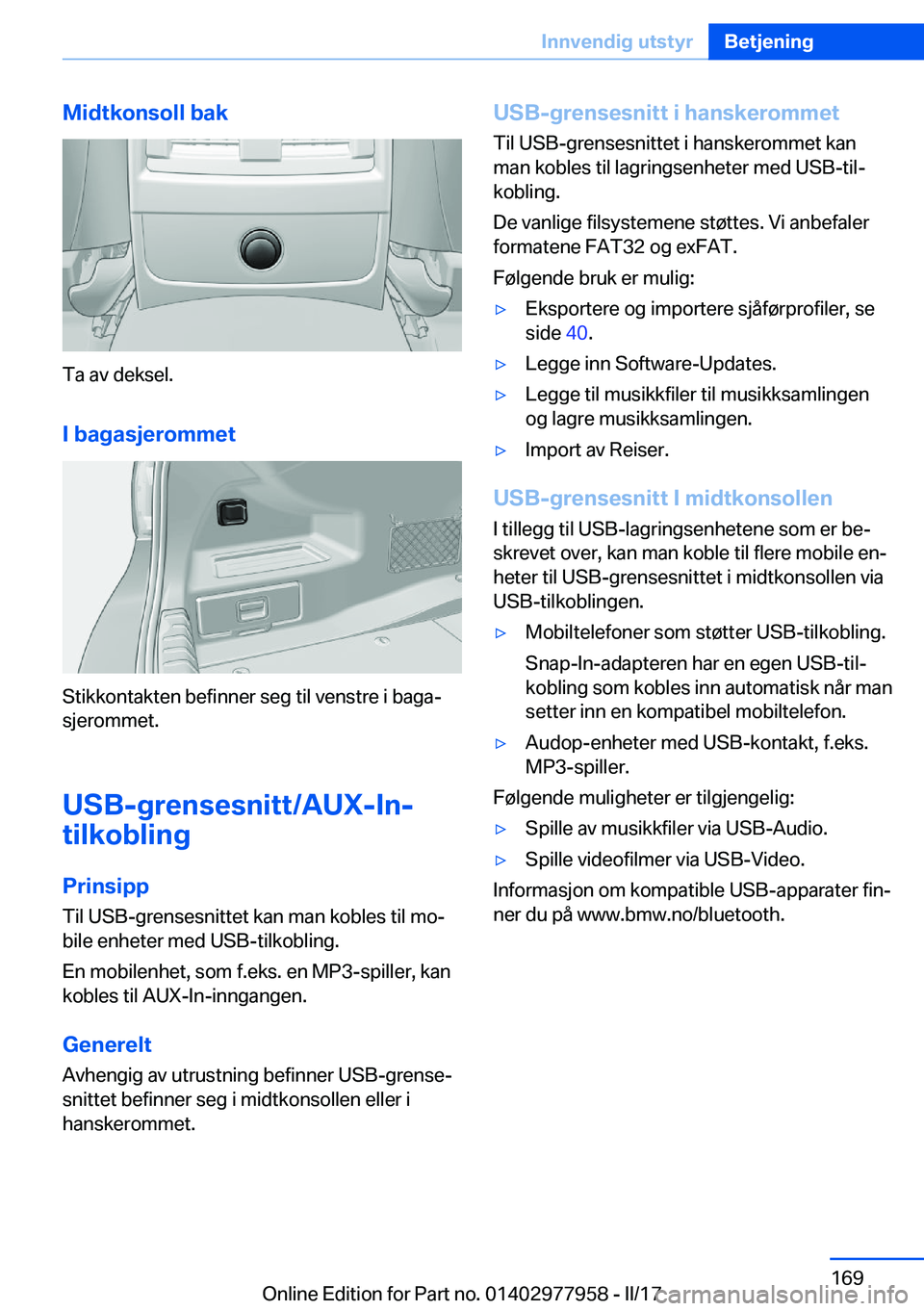 BMW 3 SERIES 2017  InstruksjonsbØker (in Norwegian) �M�i�d�t�k�o�n�s�o�l�l��b�a�k
�T�a� �a�v� �d�e�k�s�e�l�.
�I��b�a�g�a�s�j�e�r�o�m�m�e�t
�S�t�i�k�k�o�n�t�a�k�t�e�n� �b�e�f�i�n�n�e�r� �s�e�g� �t�i�l� �v�e�n�s�t�r�e� �i� �b�a�g�aj �s�j�e�r�o�m�m�e�t