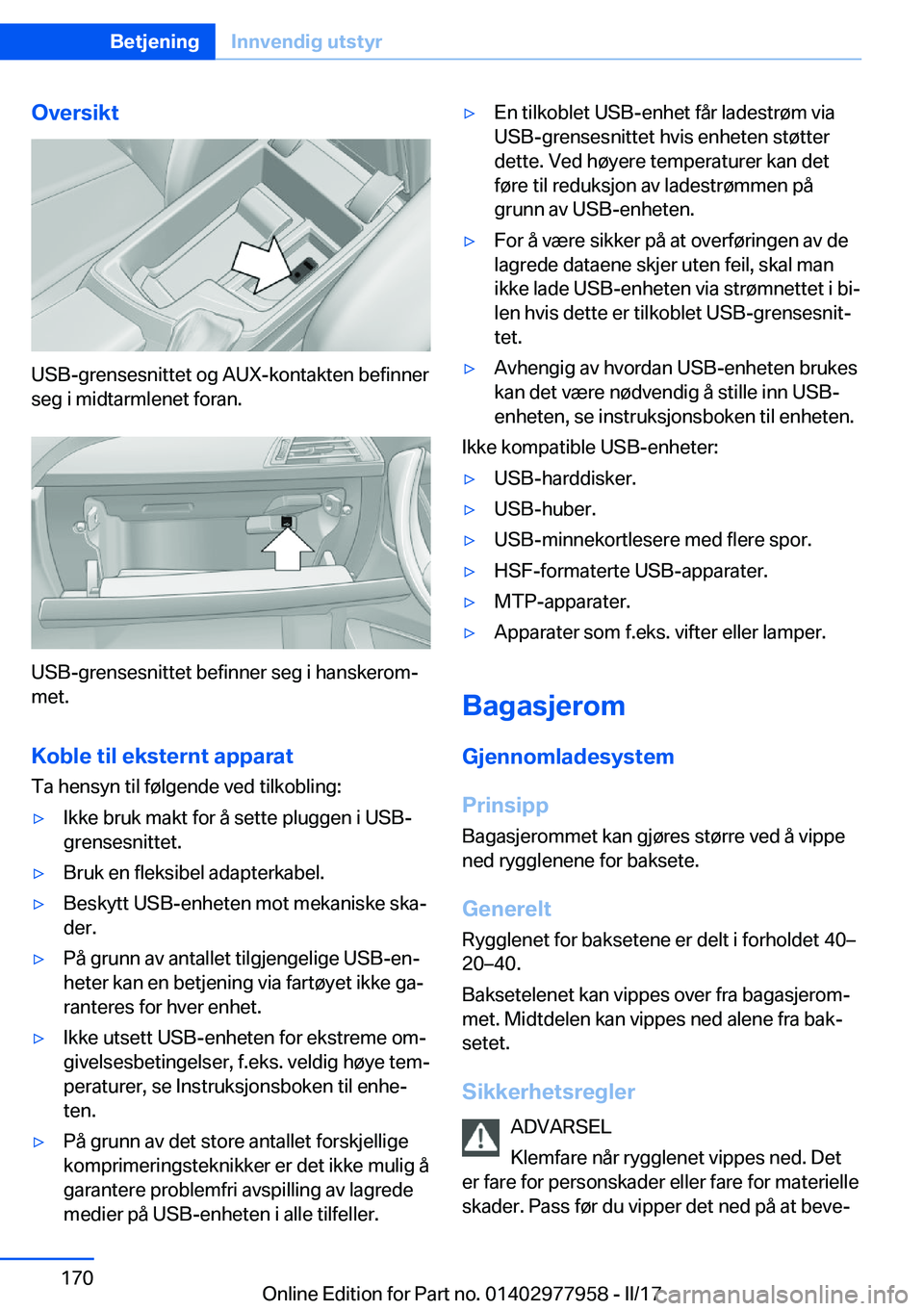 BMW 3 SERIES 2017  InstruksjonsbØker (in Norwegian) �O�v�e�r�s�i�k�t
�U�S�B�-�g�r�e�n�s�e�s�n�i�t�t�e�t� �o�g� �A�U�X�-�k�o�n�t�a�k�t�e�n� �b�e�f�i�n�n�e�r�s�e�g� �i� �m�i�d�t�a�r�m�l�e�n�e�t� �f�o�r�a�n�.
�U�S�B�-�g�r�e�n�s�e�s�n�i�t�t�e�t� �b�e�f�i�n