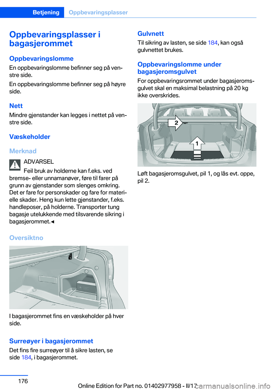 BMW 3 SERIES 2017  InstruksjonsbØker (in Norwegian) �O�p�p�b�e�v�a�r�i�n�g�s�p�l�a�s�s�e�r��i
�b�a�g�a�s�j�e�r�o�m�m�e�t
�O�p�p�b�e�v�a�r�i�n�g�s�l�o�m�m�e
�E�n� �o�p�p�b�e�v�a�r�i�n�g�s�l�o�m�m�e� �b�e�f�i�n�n�e�r� �s�e�g� �p�å� �v�e�nj �s�t�r�e� �