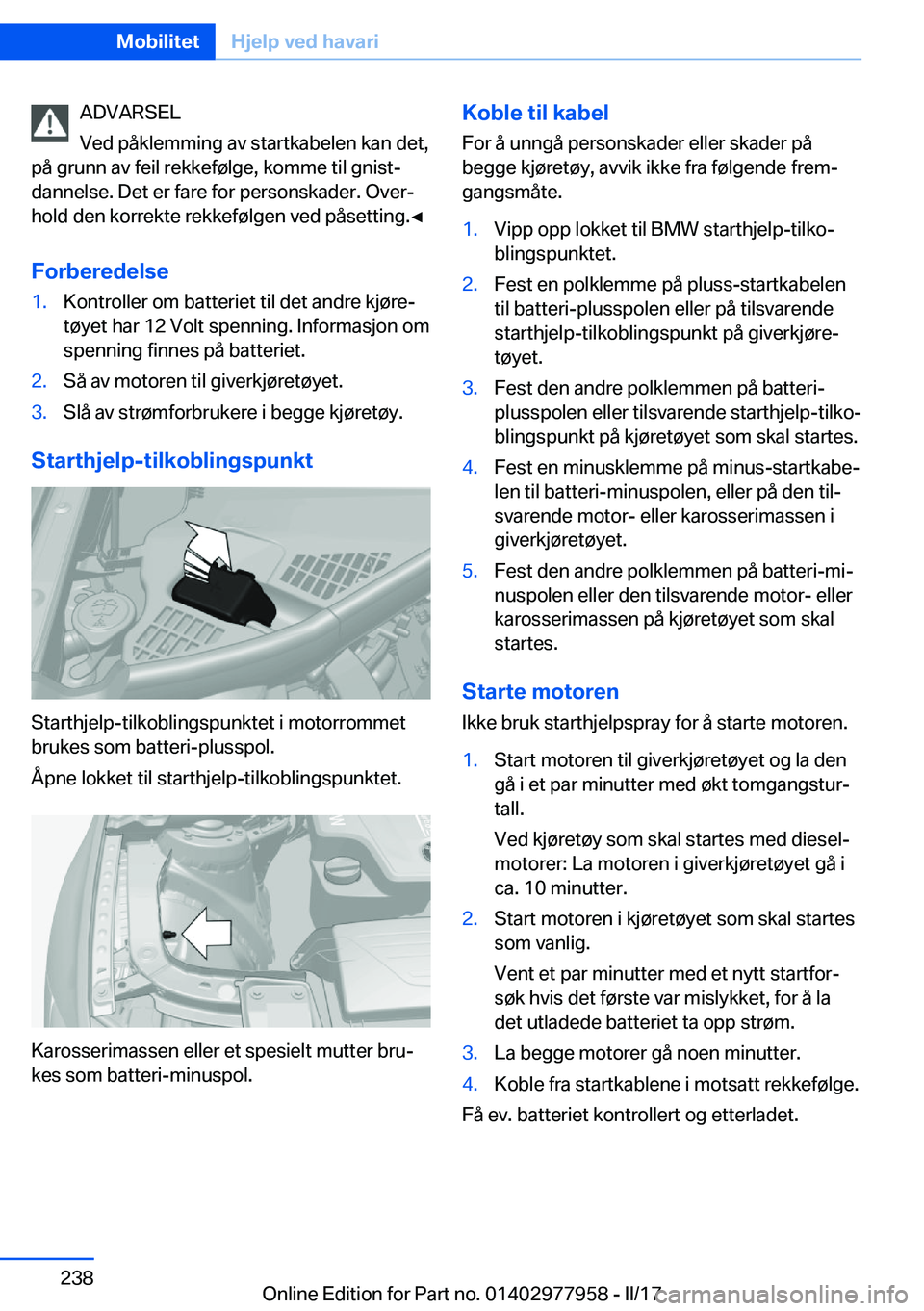 BMW 3 SERIES 2017  InstruksjonsbØker (in Norwegian) �A�D�V�A�R�S�E�L
�V�e�d� �p�å�k�l�e�m�m�i�n�g� �a�v� �s�t�a�r�t�k�a�b�e�l�e�n� �k�a�n� �d�e�t�,
�p�å� �g�r�u�n�n� �a�v� �f�e�i�l� �r�e�k�k�e�f�