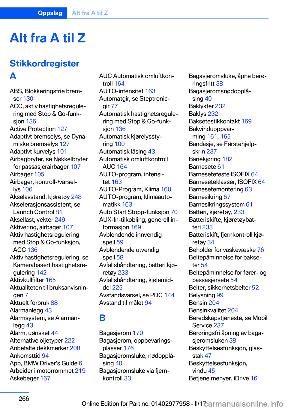 BMW 3 SERIES 2017  InstruksjonsbØker (in Norwegian) �A�l�t��f�r�a��A��t�i�l��Z
�S�t�i�k�k�o�r�d�r�e�g�i�s�t�e�r�A �A�B�S�,� �B�l�o�k�k�e�r�i�n�g�s�f�r�i�e� �b�r�e�mj �s�e�r�  �1�3�0 � 
�A�C�C�,� �a�k�t�i�v� �h�a�s�t�i�g�h�e�t�s�r�e�g�u�l�ej �r�i�