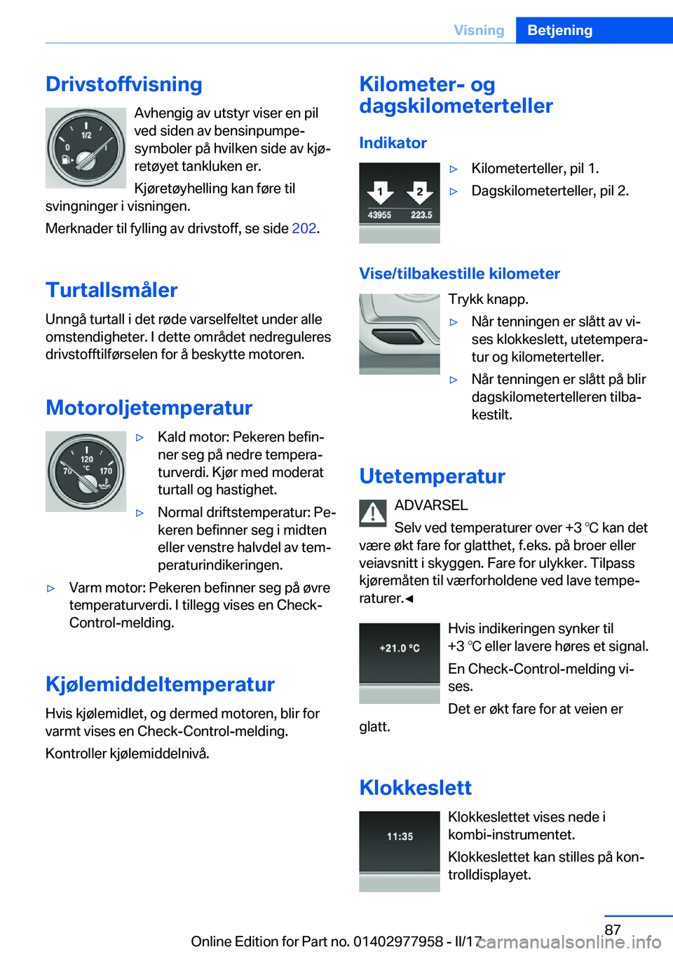 BMW 3 SERIES 2017  InstruksjonsbØker (in Norwegian) �D�r�i�v�s�t�o�f�f�v�i�s�n�i�n�g�A�v�h�e�n�g�i�g� �a�v� �u�t�s�t�y�r� �v�i�s�e�r� �e�n� �p�i�l
�v�e�d� �s�i�d�e�n� �a�v� �b�e�n�s�i�n�p�u�m�p�e�-
�s�y�m�b�o�l�e�r� �p�å� �h�v�i�l�k�e�n� �s�i�d�e� �a�