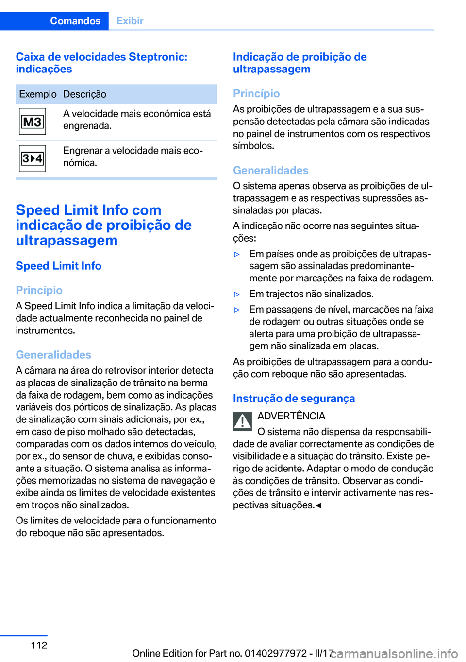 BMW 3 SERIES 2017  Manual do condutor (in Portuguese) �C�a�i�x�a��d�e��v�e�l�o�c�i�d�a�d�e�s��S�t�e�p�t�r�o�n�i�c�:
�i�n�d�i�c�a�