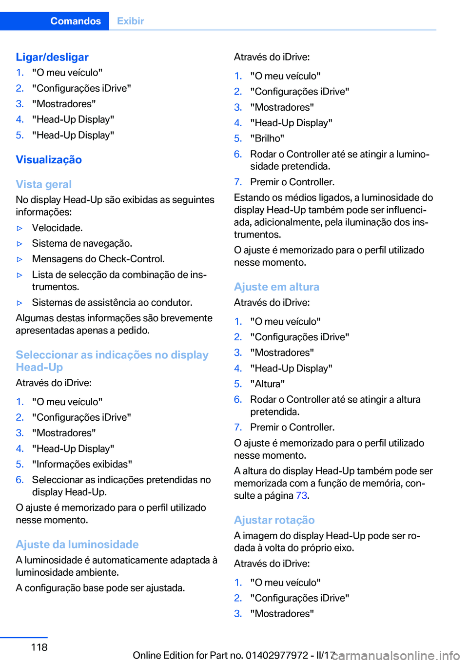 BMW 3 SERIES 2017  Manual do condutor (in Portuguese) �L�i�g�a�r�/�d�e�s�l�i�g�a�r�1�.�"�O� �m�e�u� �v�e�