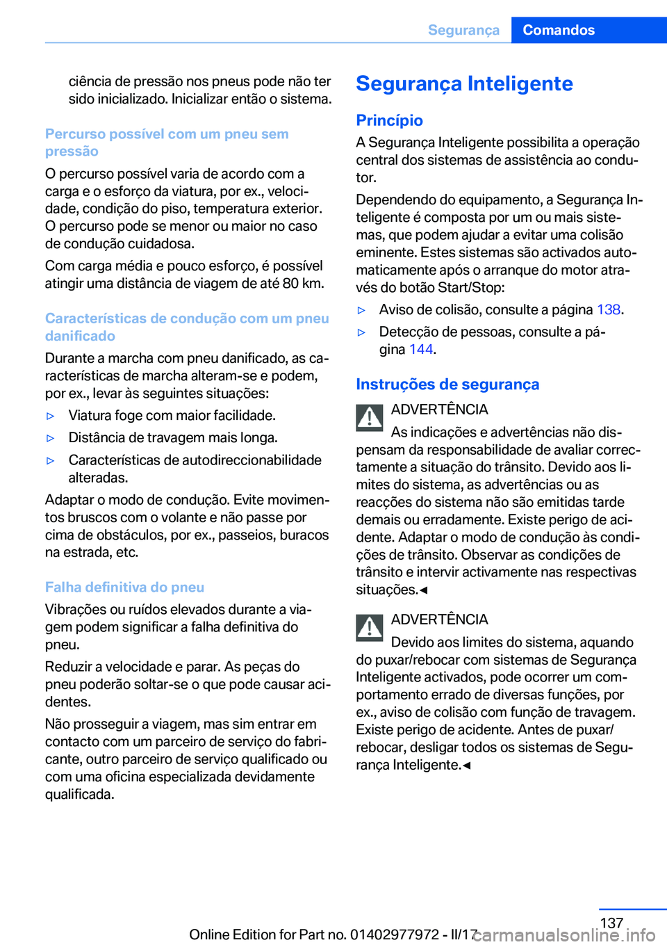 BMW 3 SERIES 2017  Manual do condutor (in Portuguese) �c�i�ê�n�c�i�a� �d�e� �p�r�e�s�s�ã�o� �n�o�s� �p�n�e�u�s� �p�o�d�e� �n�ã�o� �t�e�r
�s�i�d�o� �i�n�i�c�i�a�l�i�z�a�d�o�.� �I�n�i�c�i�a�l�i�z�a�r� �e�n�t�ã�o� �o� �s�i�s�t�e�m�a�.
�P�e�r�c�u�r�s�o�