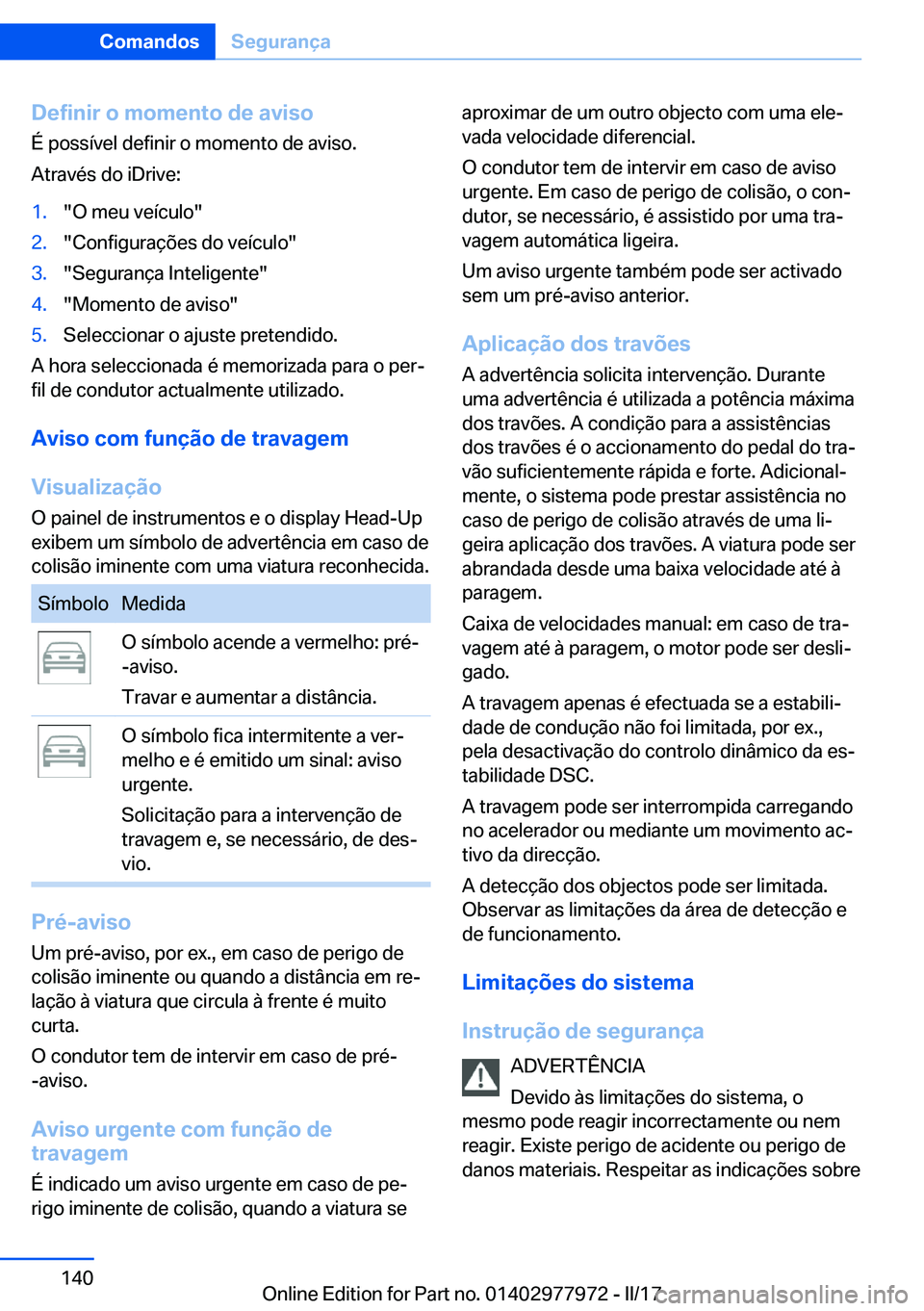 BMW 3 SERIES 2017  Manual do condutor (in Portuguese) �D�e�f�i�n�i�r��o��m�o�m�e�n�t�o��d�e��a�v�i�s�o
�É� �p�o�s�s�