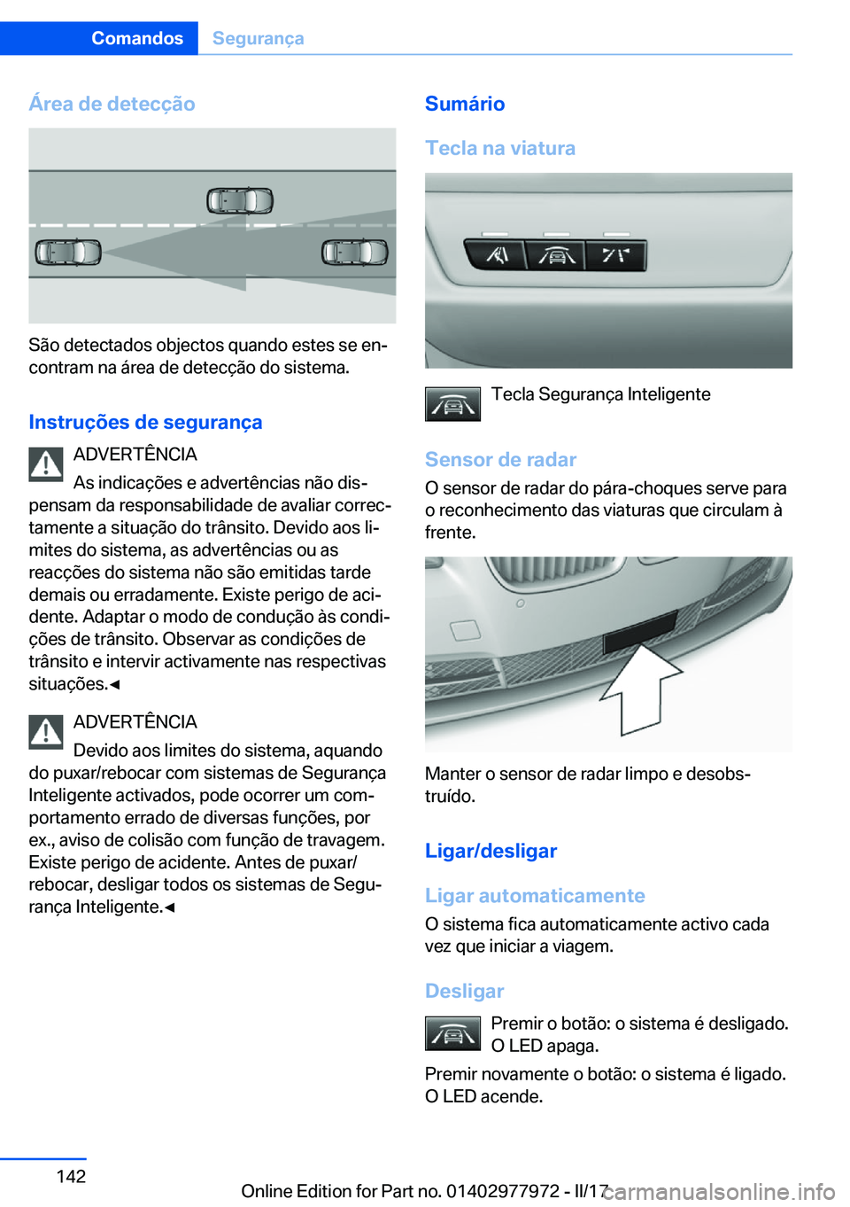 BMW 3 SERIES 2017  Manual do condutor (in Portuguese) �Á�r�e�a��d�e��d�e�t�e�c�
